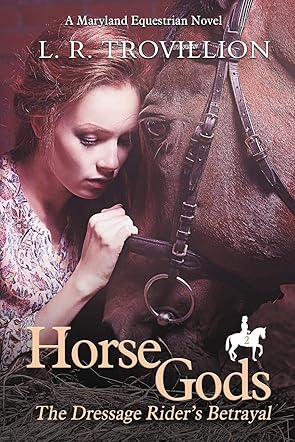 Horse Gods: The Dressage Rider's Betrayal