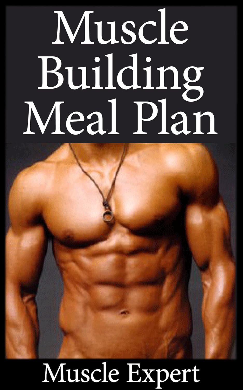 Amazon.com: Muscle Building Meal Plan: A Lean Meal Strategy Plan For