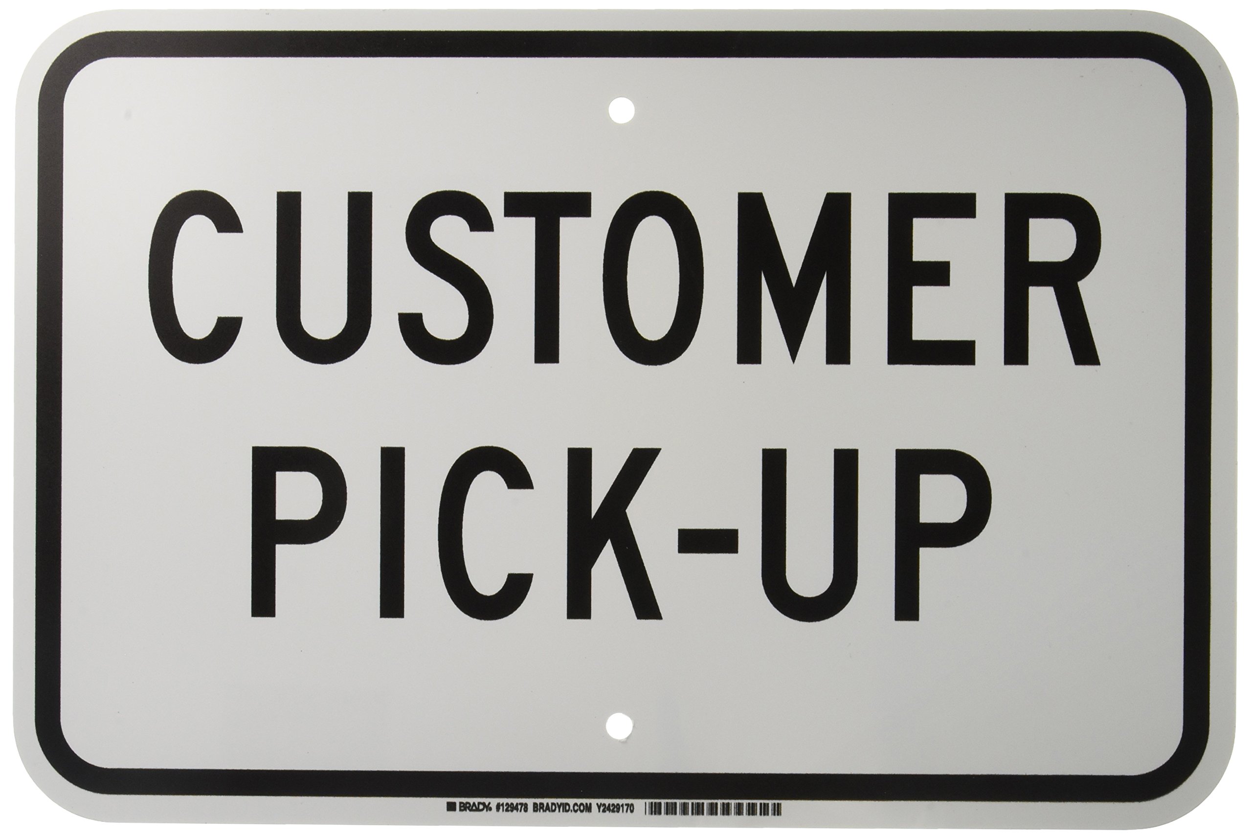 Brady 129478 Traffic Control Sign, Legend "Customer Pick-Up", 12" Height, 18" Width, Black on White