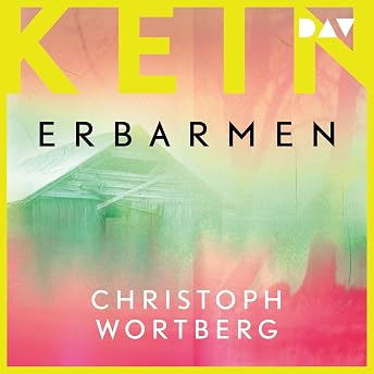 Kein Erbarmen Hörbuch von Christoph Wortberg episode artwork