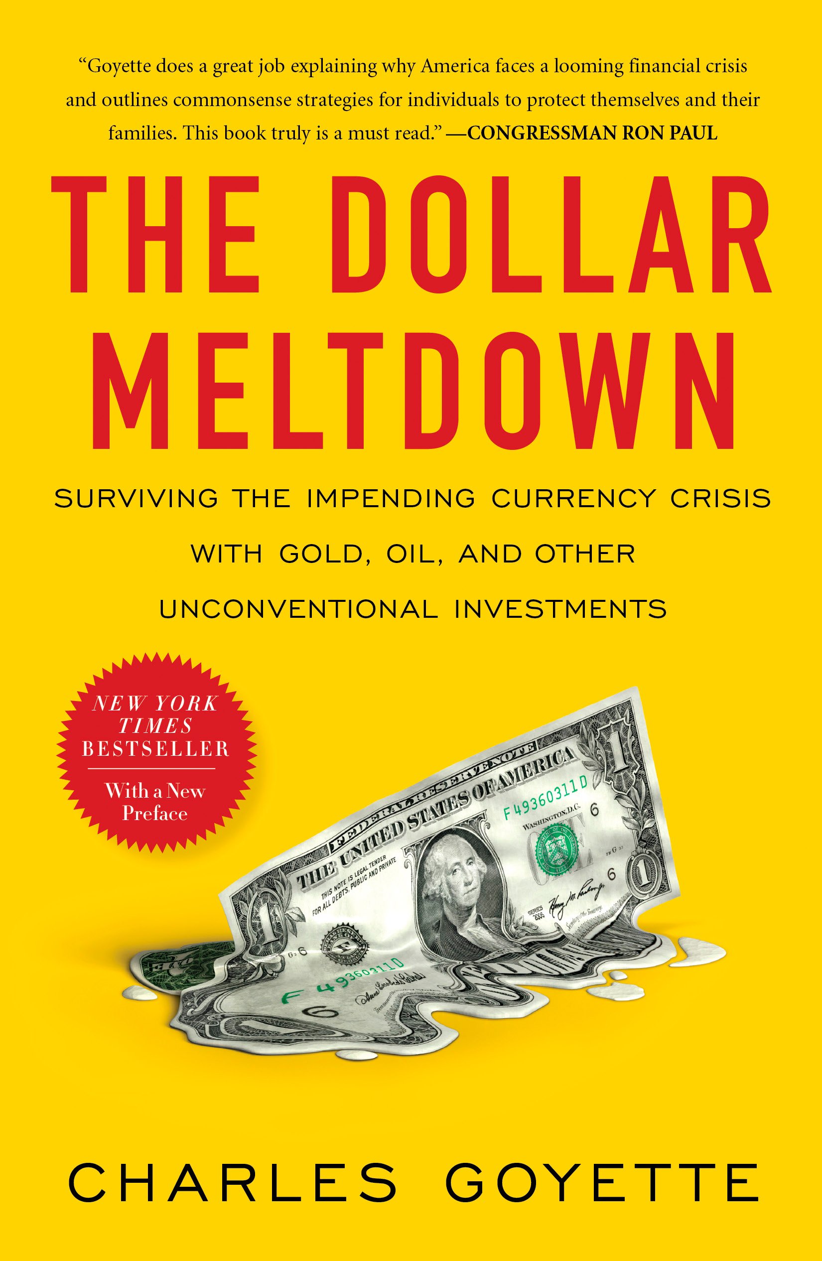 The Dollar Meltdown: Surviving the Impending Currency Crisis with Gold, Oil, and Other Unconventional Investments: Surviving the Impending Currency Crisis ... Oil, and Other UnconventionalInvestments