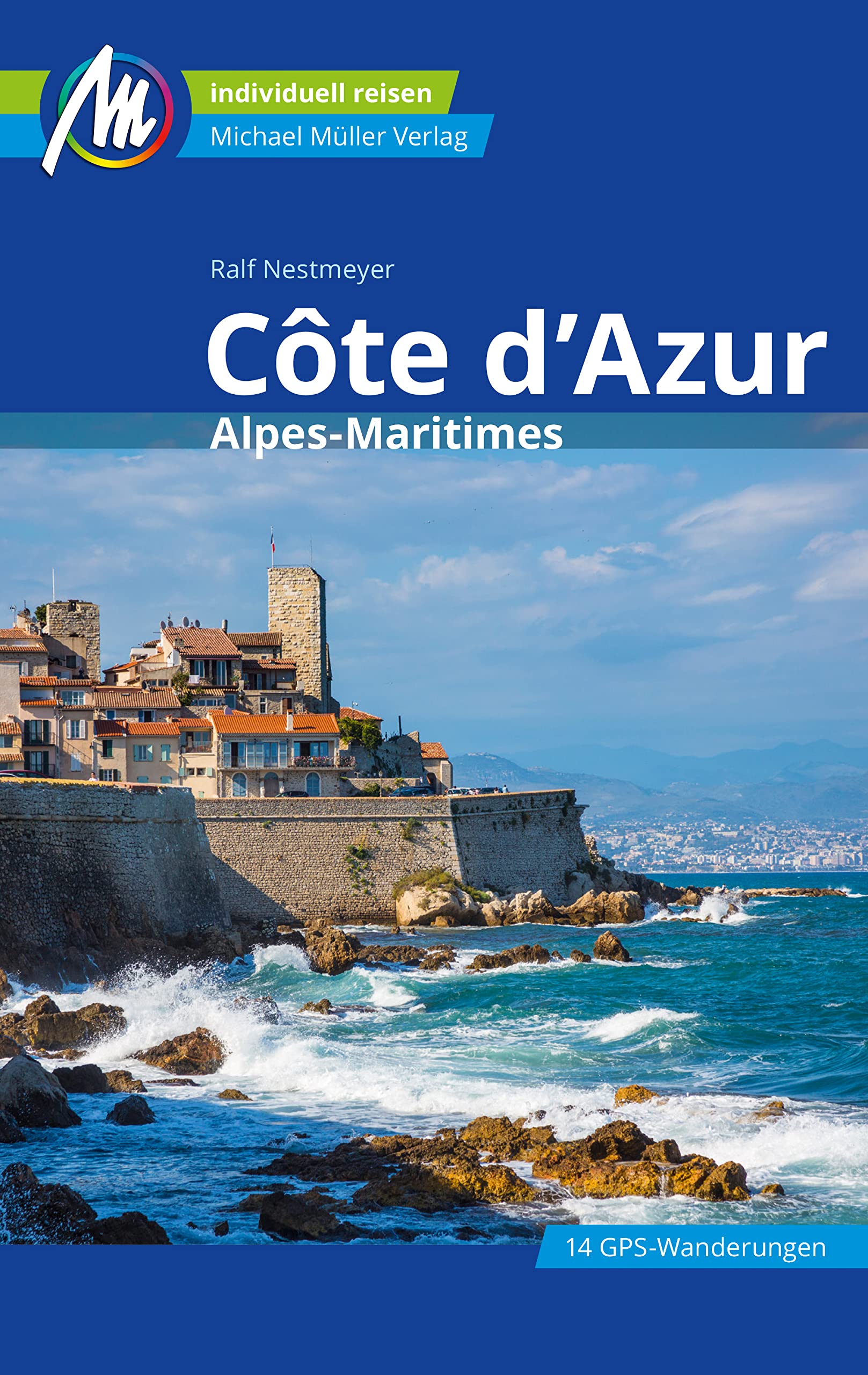 Côte d'Azur Reiseführer Michael Müller Verlag: Alpes-Maritimes (MM-Reiseführer) (German Edition)