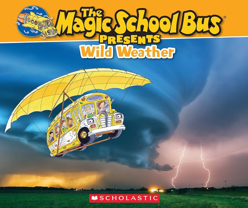 The Magic School Bus Presents: Wild Weather: A Nonfiction