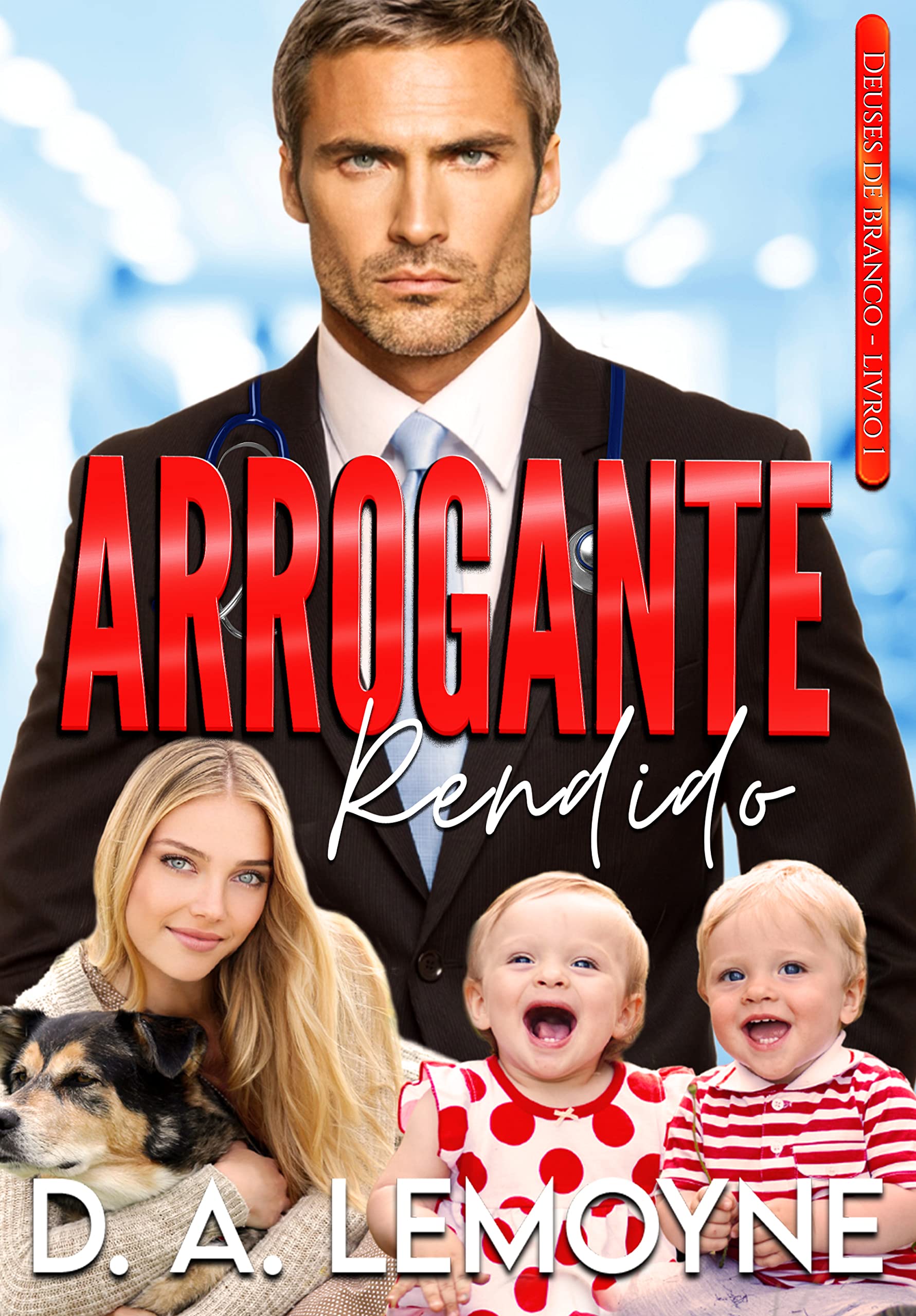 Arrogante Rendido: Série Deuses de Branco - Livro 1 (Portuguese Edition)
