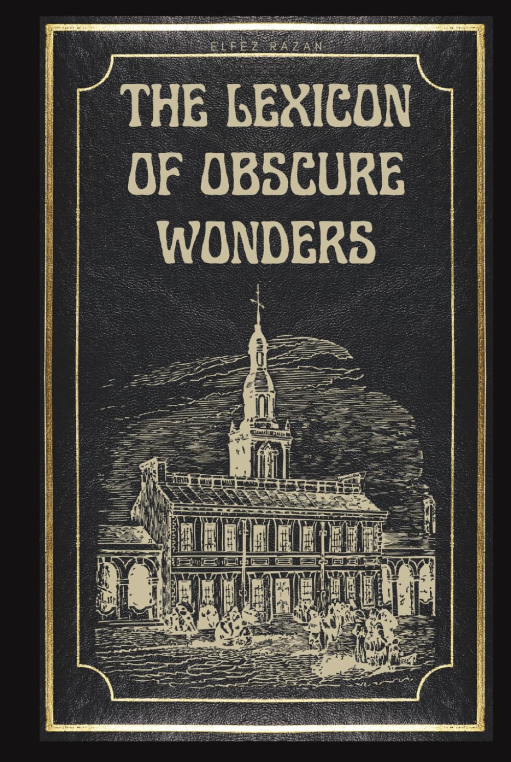 The Lexicon Of Obscure Wonders: A Compendium of Rare and Unusual Knowledge Trivia, Unusual Trivia, Weird History, Bizarre Science, and Strange Facts You Never Knew