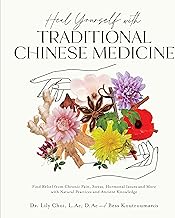 Heal Yourself with Traditional Chinese Medicine: Find Relief from Chronic Pain, Stress, Hormonal Issues and More with Natural Practices and Ancient Knowledge