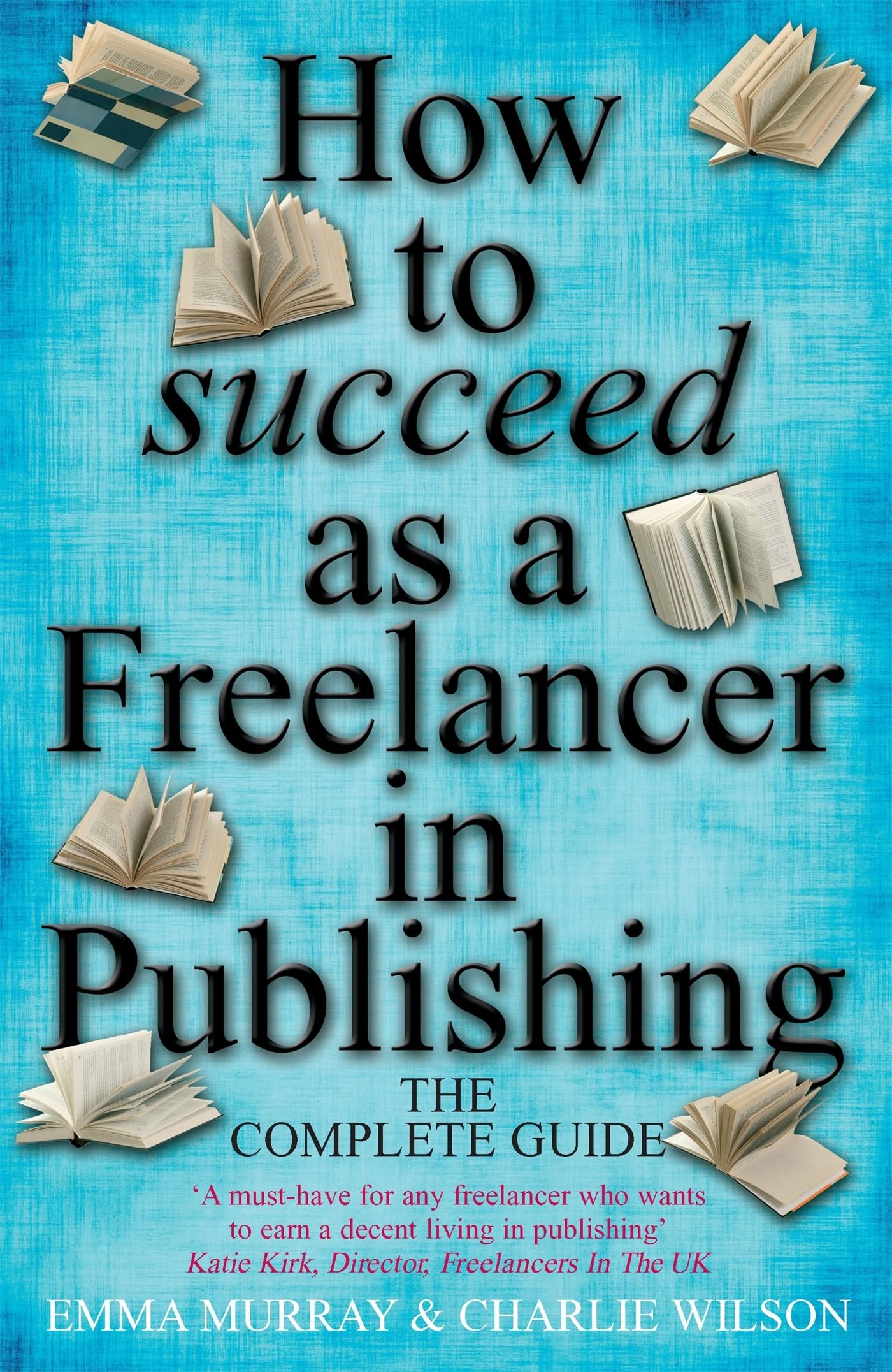 How to succeed as a Freelancer in Publishing: The Complete Guide