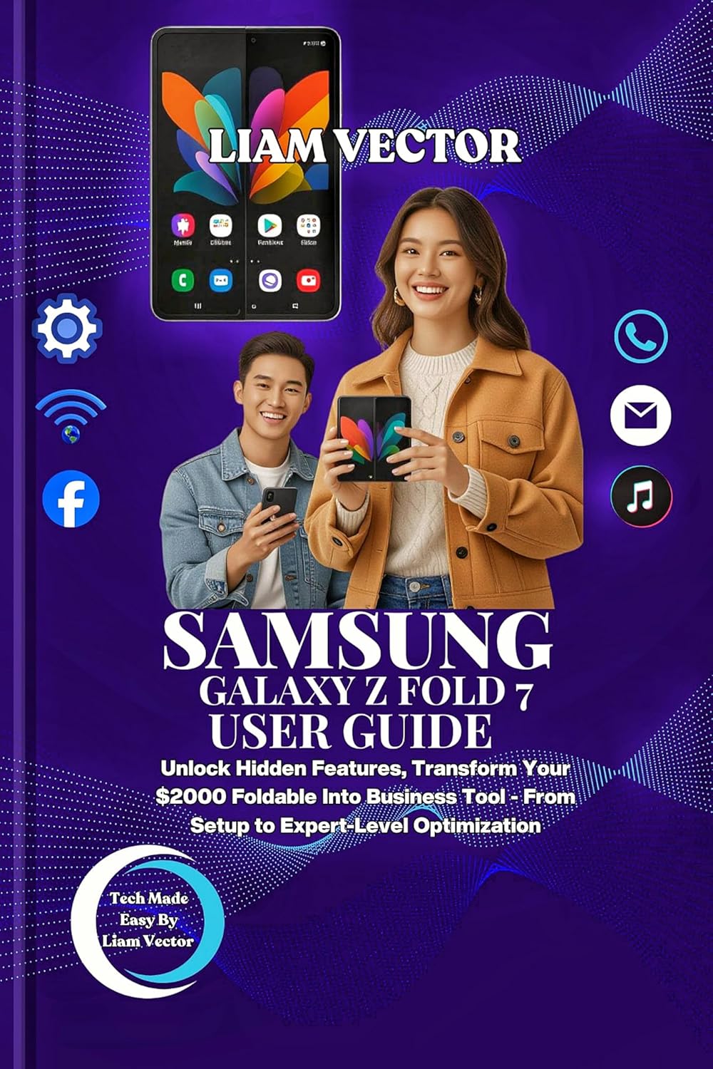 SAMSUNG GALAXY Z FOLD 7 USER GUIDE: Unlock Hidden Features, Transform Your $2000 Foldable Into Business Tool - From Setup to Expert-Level Optimization ... — Beginners, Seniors & Beyond Book 9)      Kindle Edition
