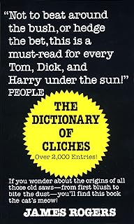 Dictionary of Cliches: If You Wonder about the Origins of All Those Old Saws--from First Blush to Bite the Dust--You'll Find This Book the Cat's Meow!