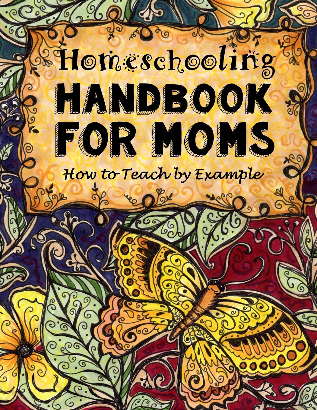 Homeschooling Handbook for Moms: How to Teach by Example (Do-it-yourself Homeschooling)