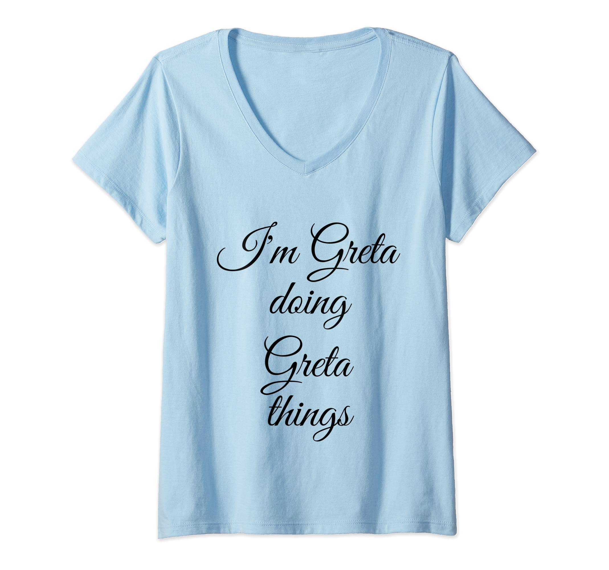 Womens I'M GRETA DOING GRETA THINGS Funny Birthday Name Gift Idea V-Neck T-Shirt
