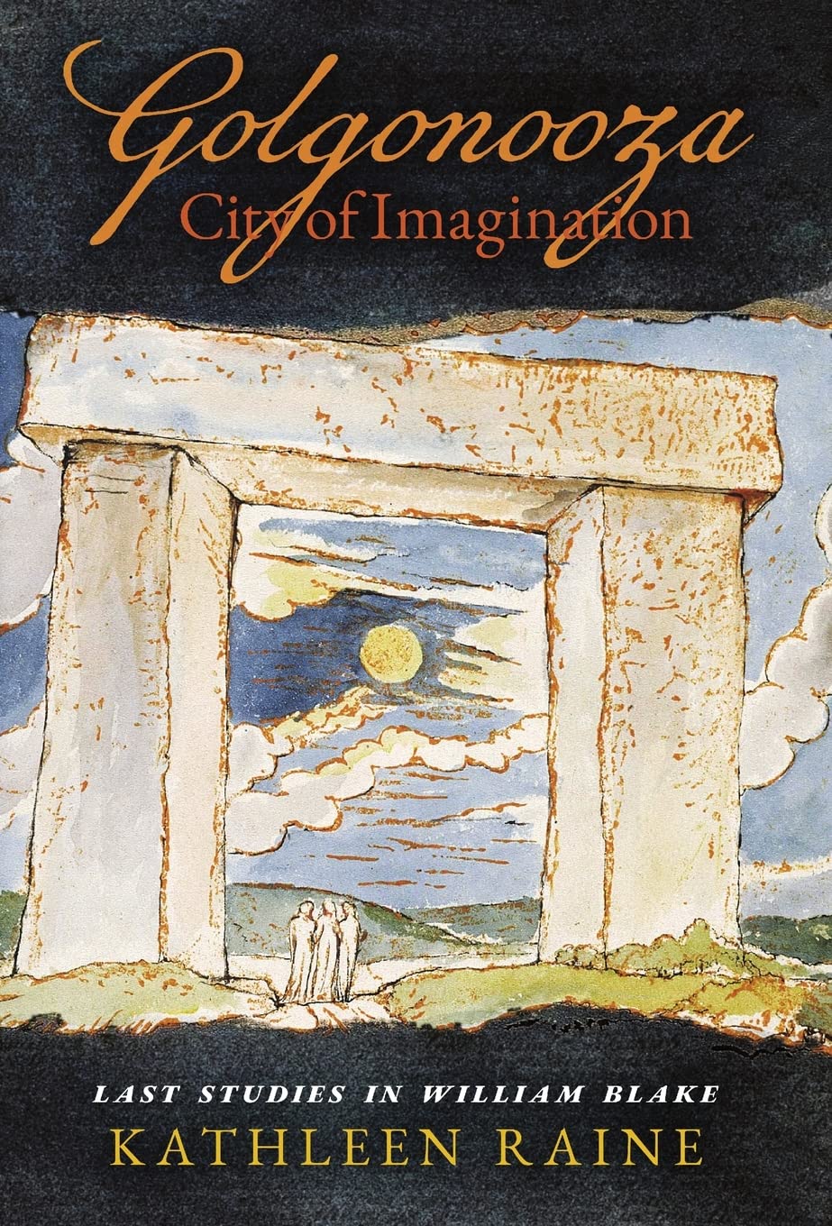 Golgonooza, City of Imagination: Last Studies in William Blake