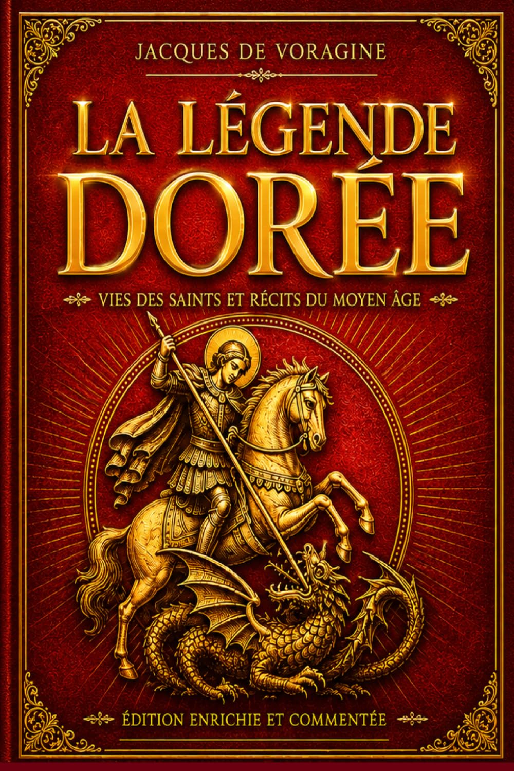 La Légende dorée – Édition prestigieuse illustrée, commenté et accessible: Récits sacrés, miracles et légendes médiévales – Édition enrichie avec guide symbolique des récits