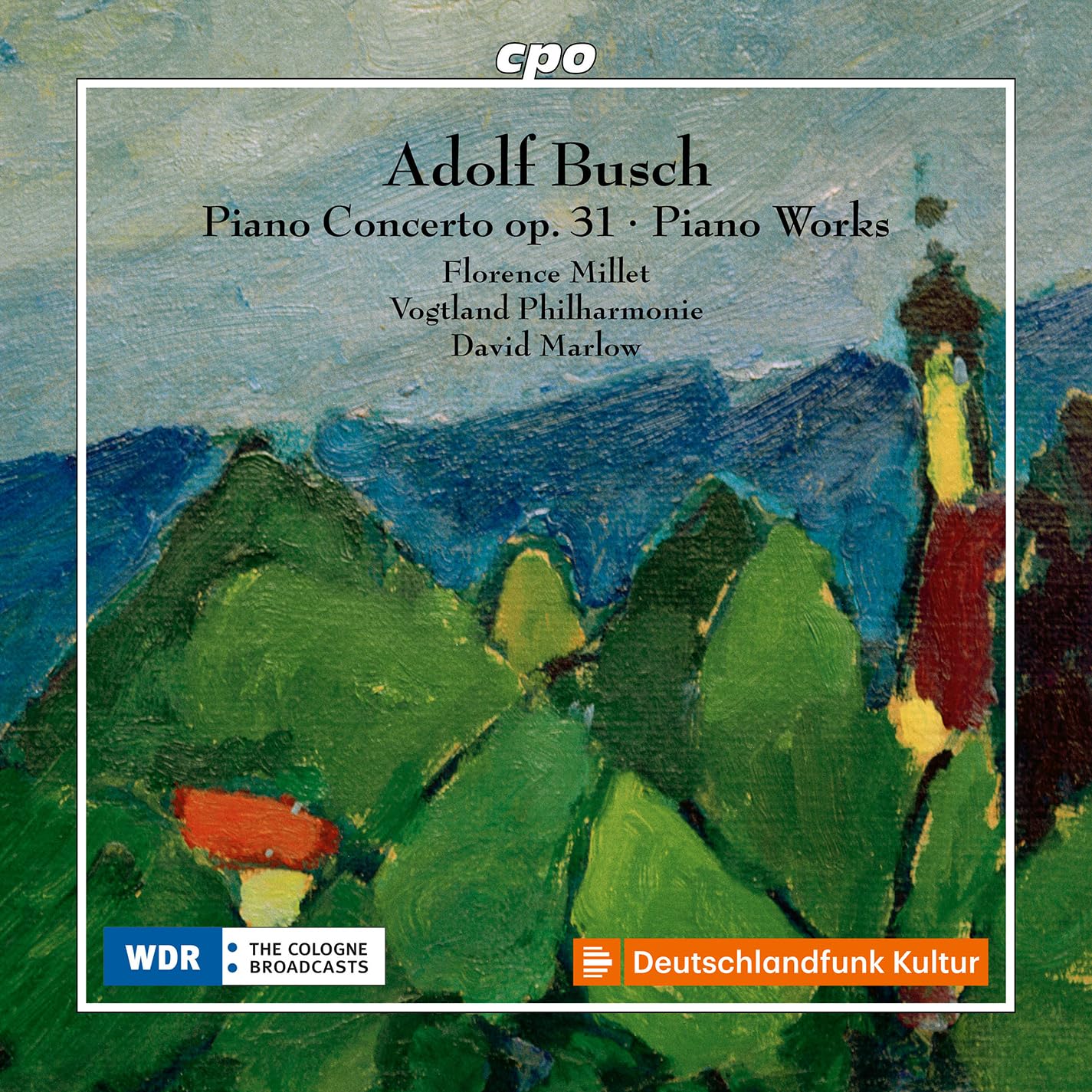 Adolf Busch: Piano Concerto, Op. 31; Piano Works