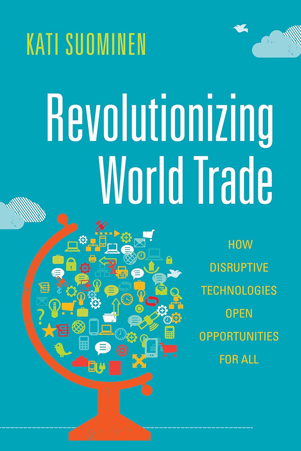 Revolutionizing World Trade: How Disruptive Technologies Open Opportunities for All (Emerging Frontiers in the Global Economy)