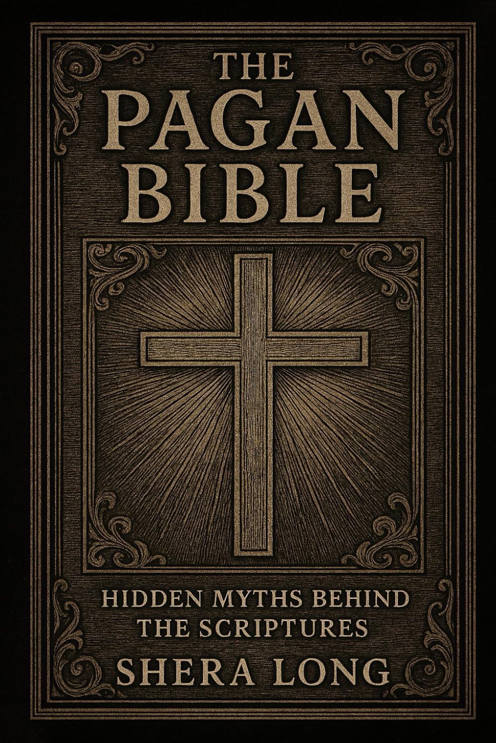 The Pagan Bible: Hidden Myths Behind the Scriptures