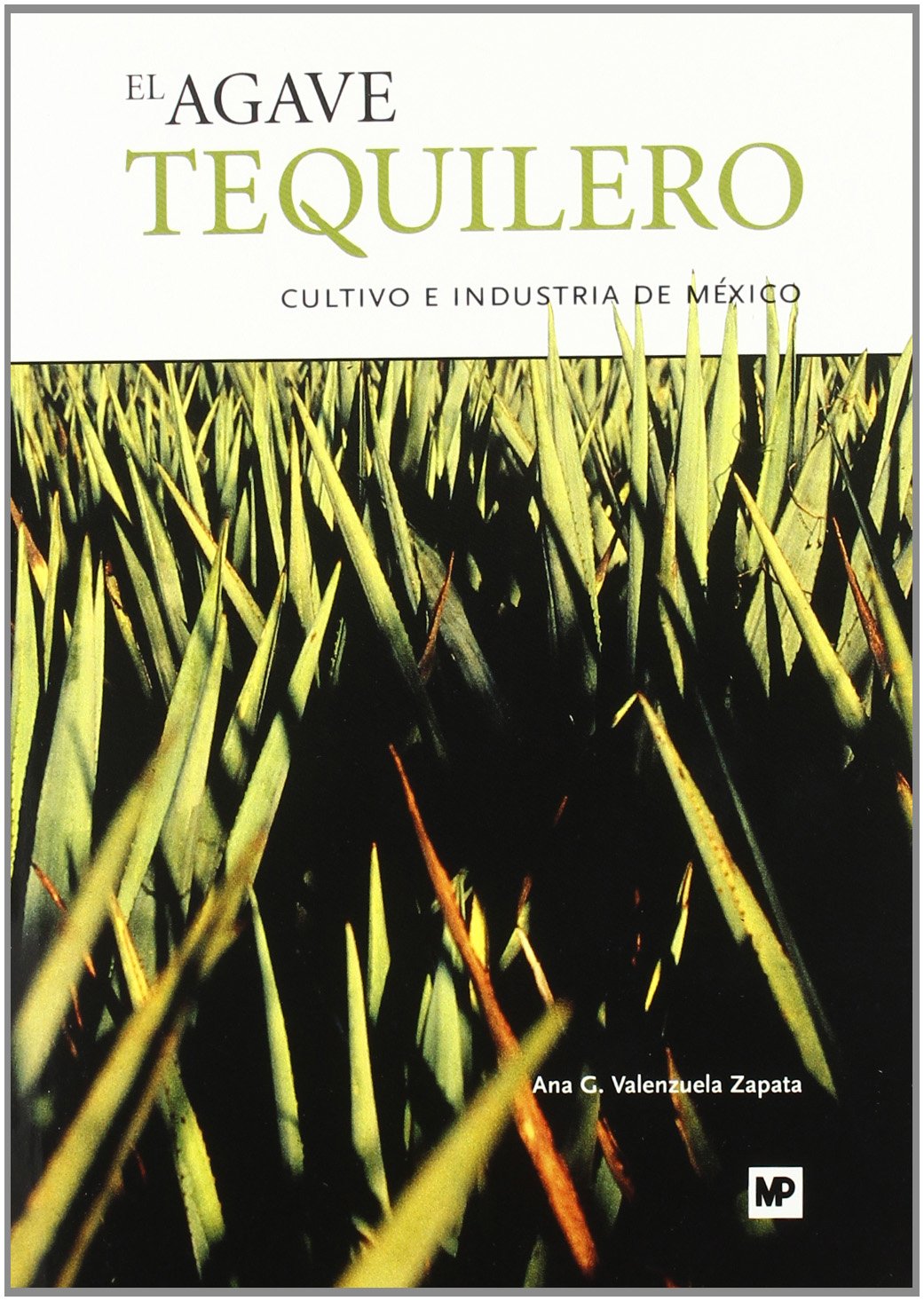 Agave tequilero, El: cultivo e industria en México (SIN COLECCION)