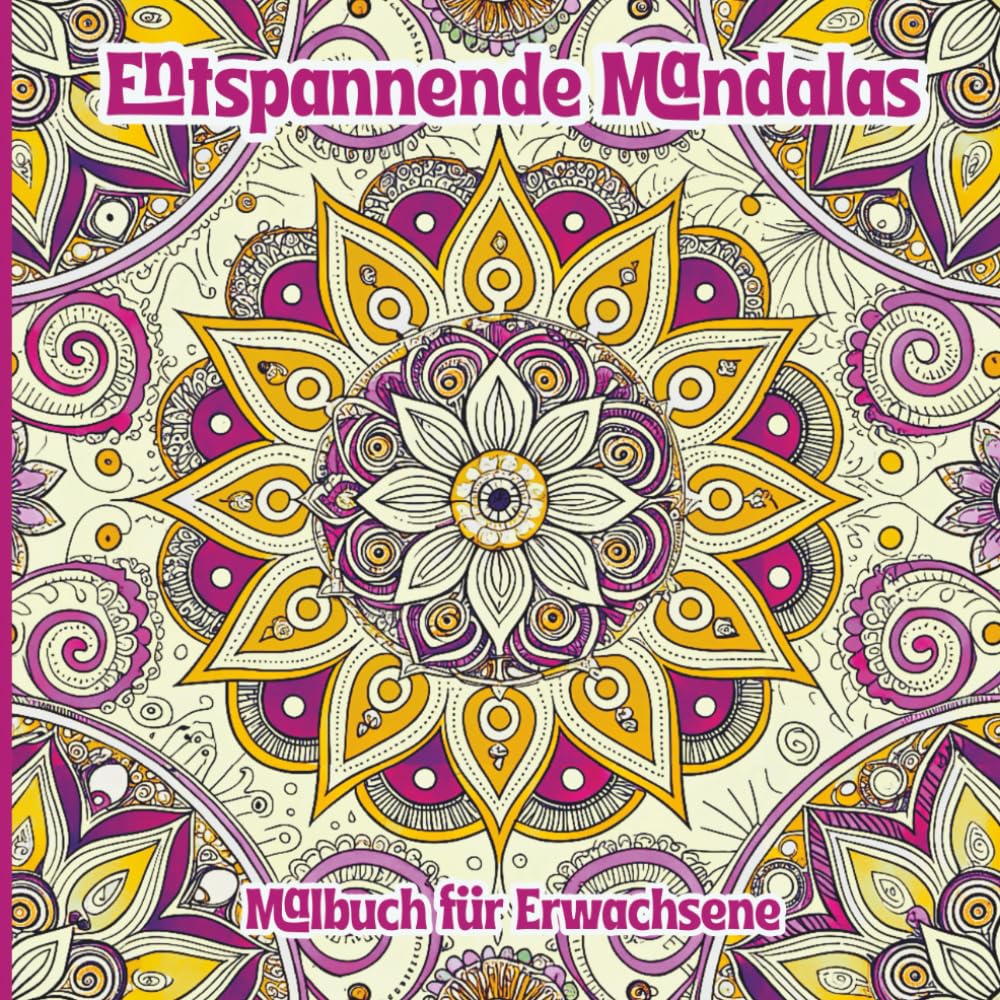 Entspannende Mandala Malbuch für Erwachsene: Beruhigende, filigrane Muster für Stressabbau und achtsame Kreativität