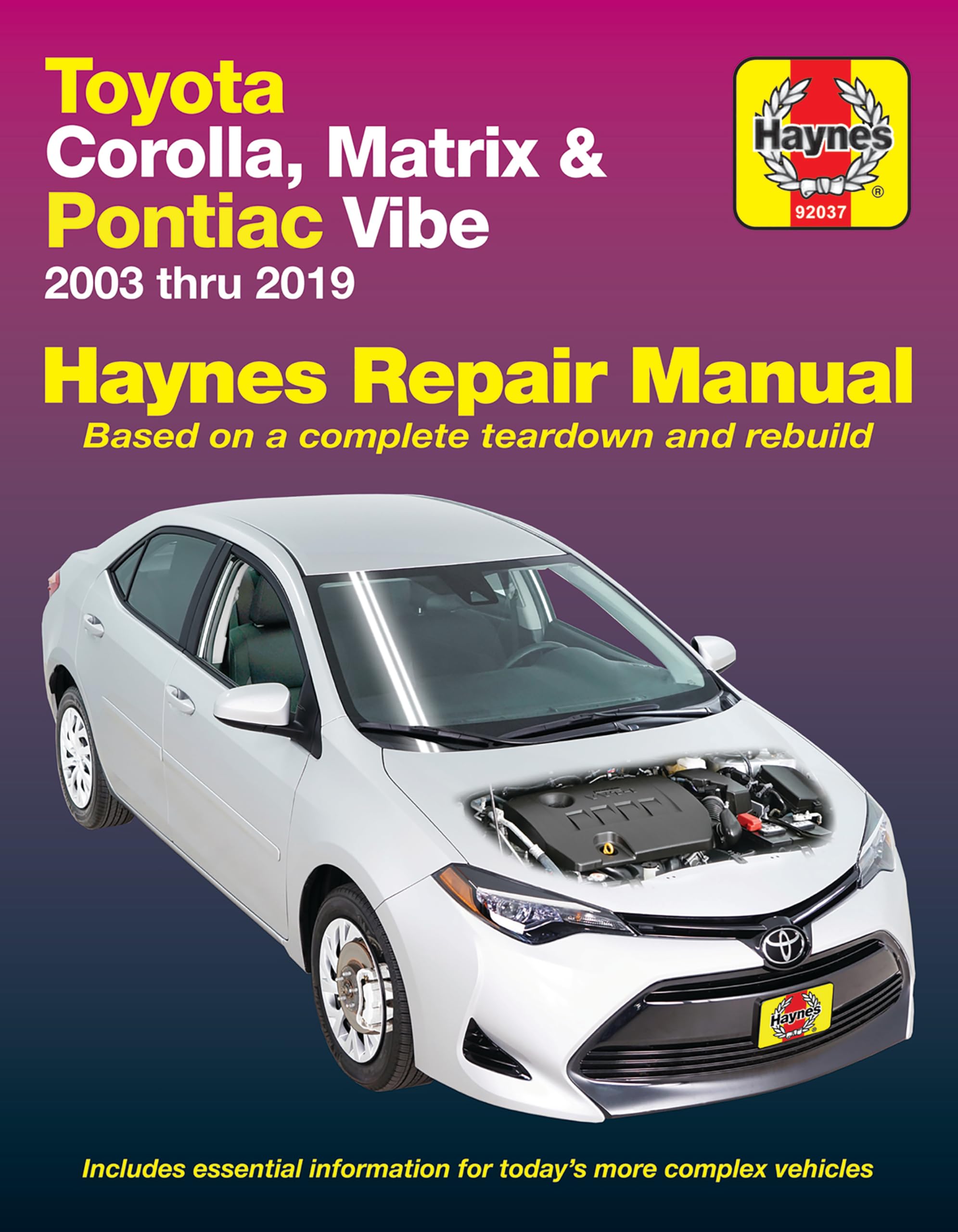 Toyota Corolla, Matrix & Pontiac Vibe 2003 thru 2019 Haynes Repair Manual: 2003 thru 2019 - Based on a complete teardown and rebuild