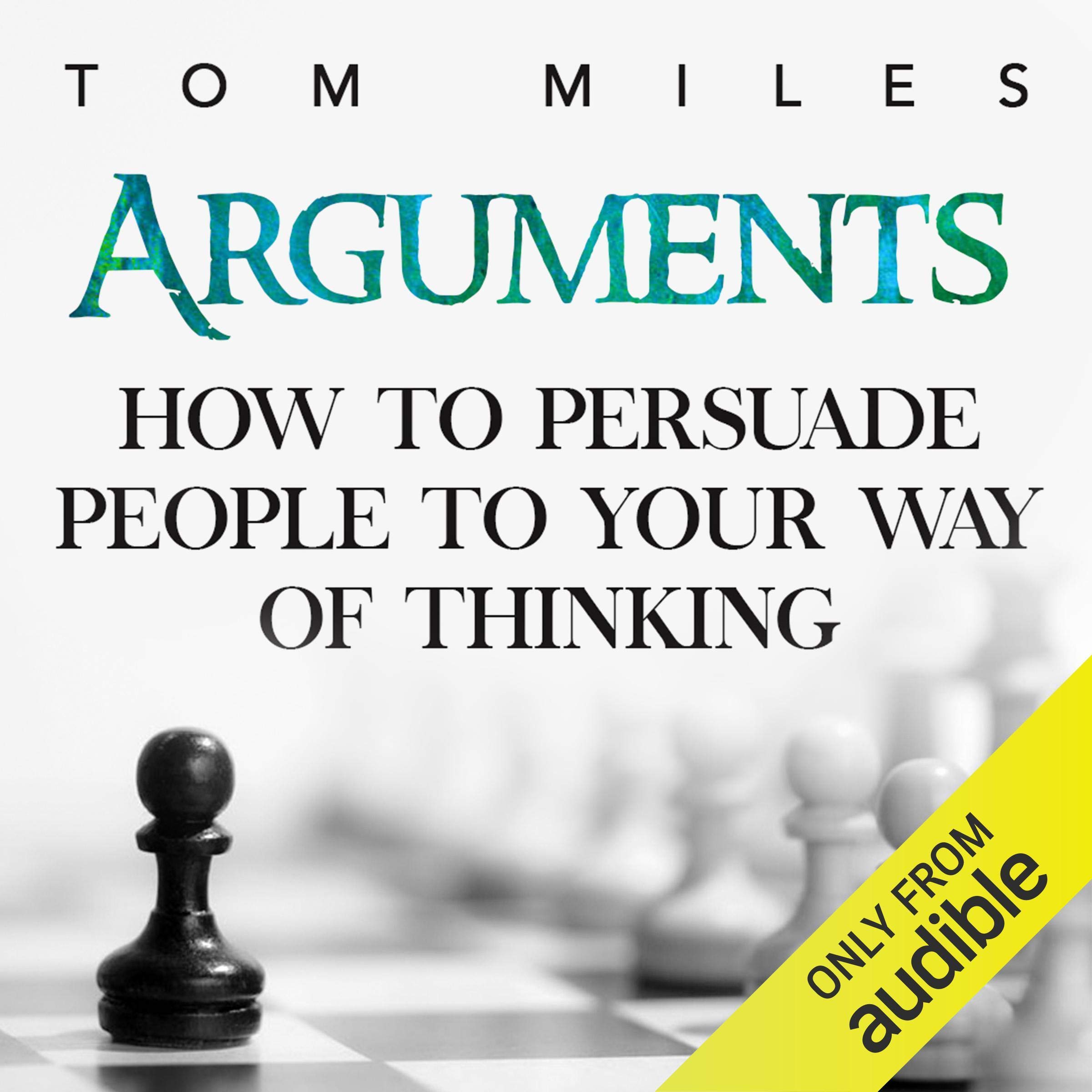 Cover art for Arguments: How to Persuade Others to Your Way of Thinking