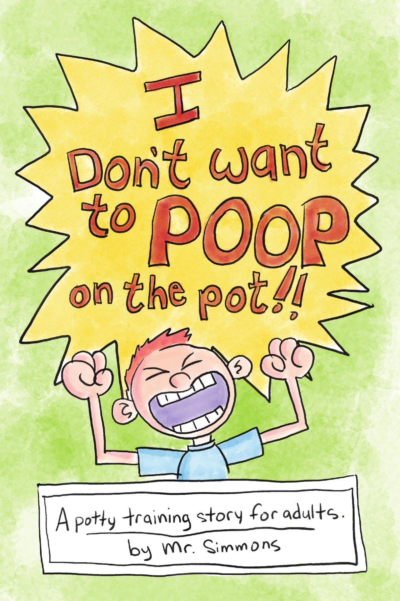 Buy I Don't Want To Poop On the Potty! A potty training story for