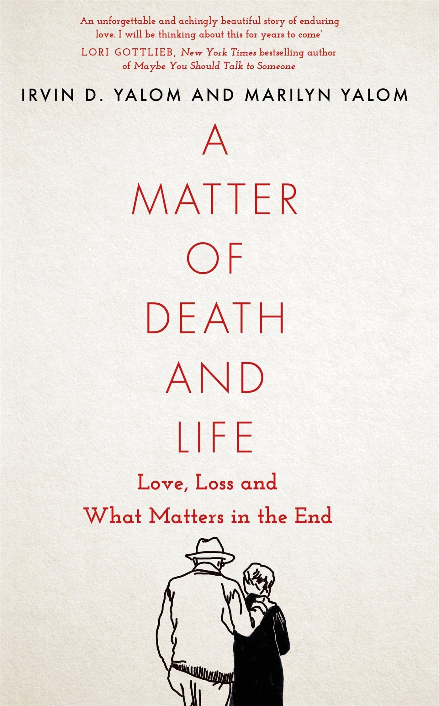 A Matter of Death and Life: Love, Loss and What Matters in the End