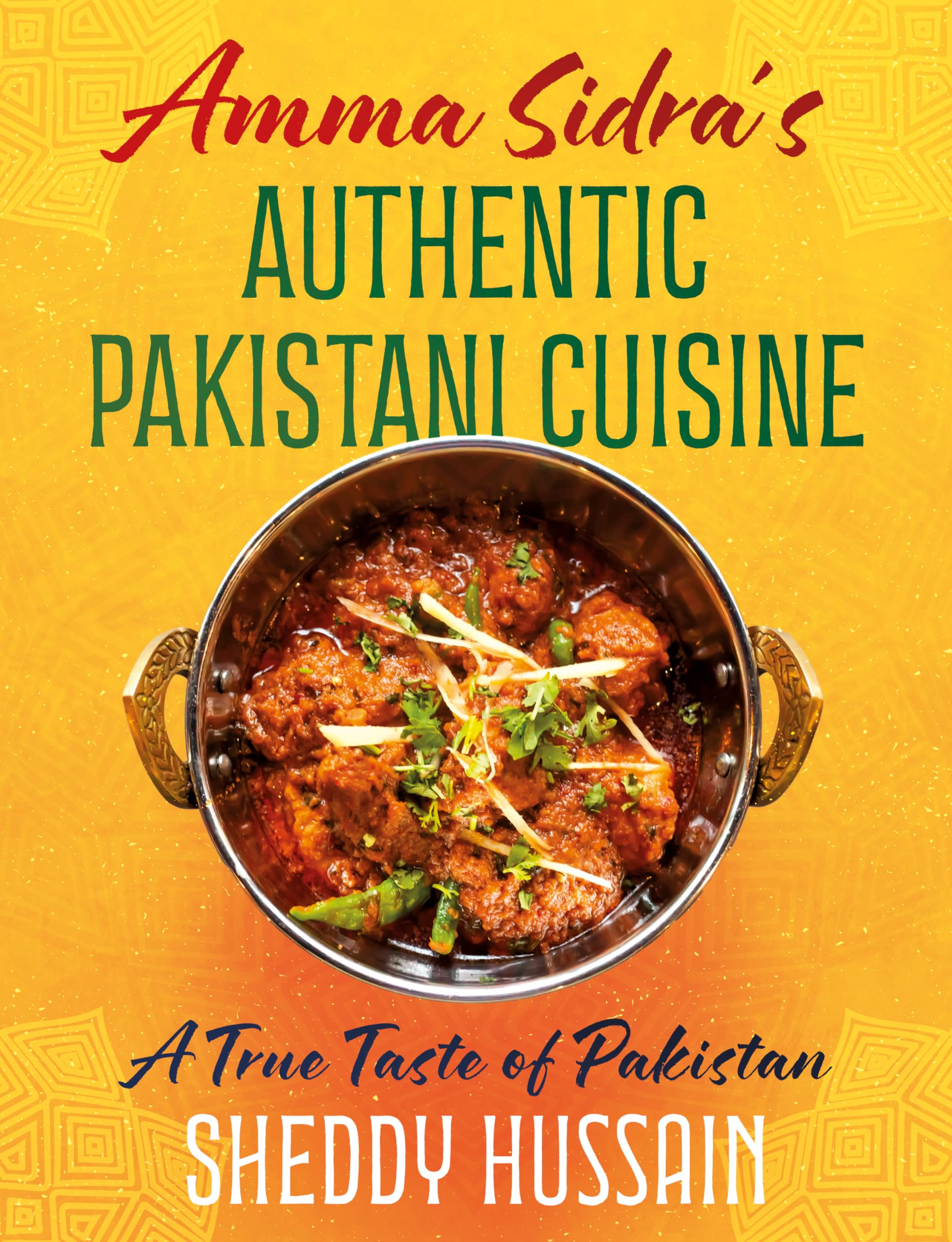 Amma Sidra’s Authentic Pakistani Cuisine by Sheddy Hussain (Hardback Book)