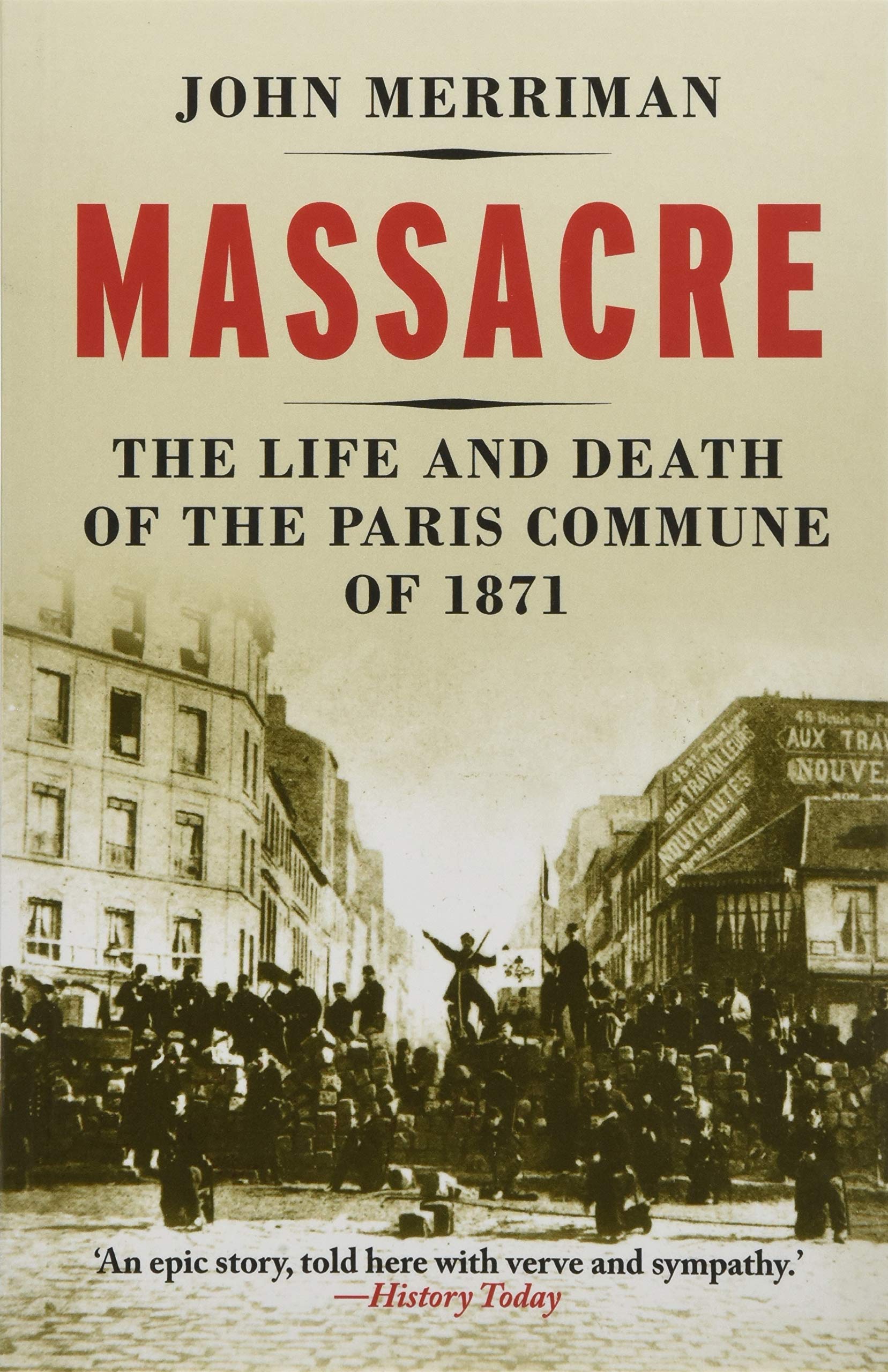 Massacre The Life and Death of the Paris Commune of 1871