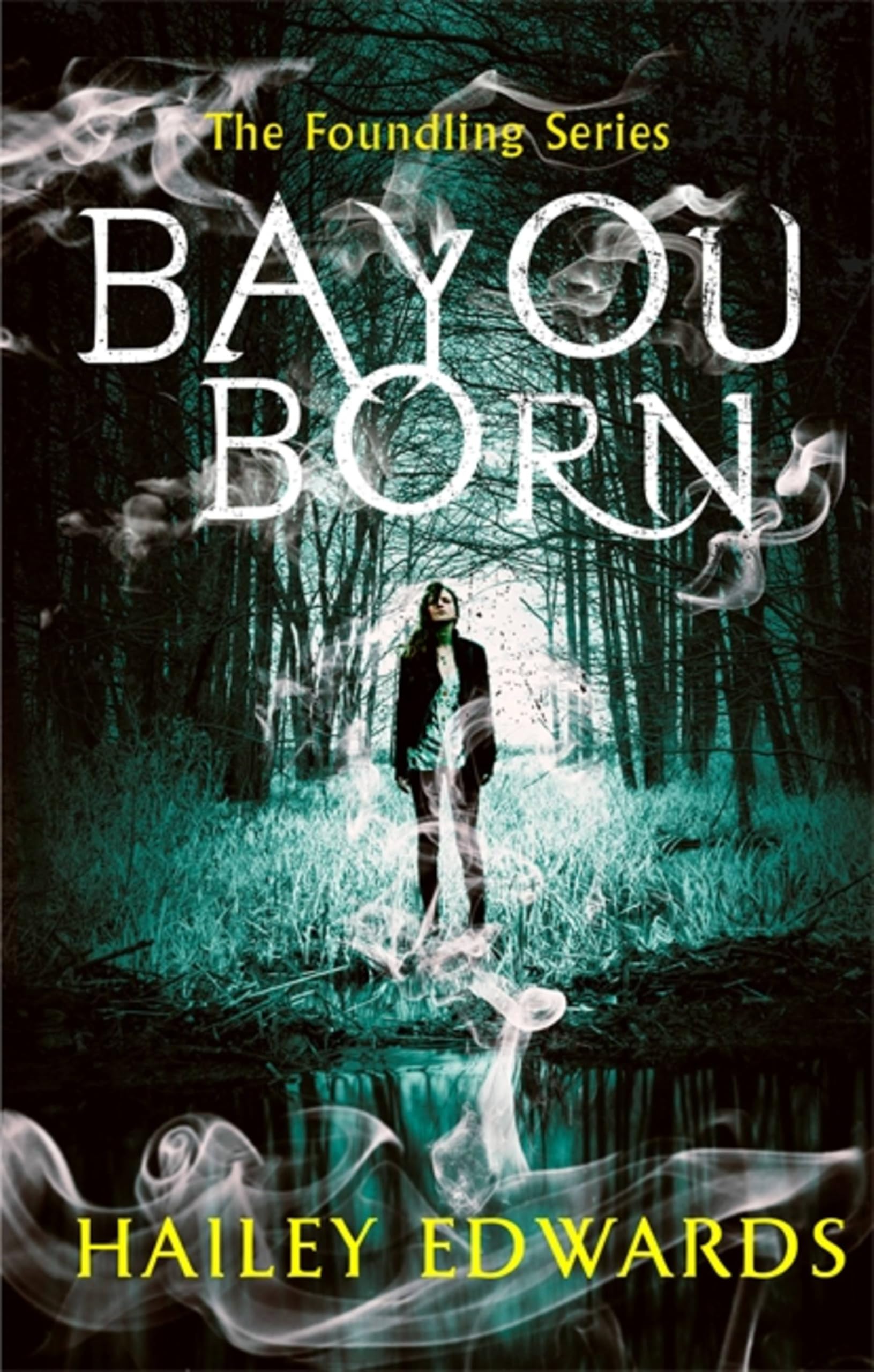Bayou Born Hailey Edwards The Foundling Series