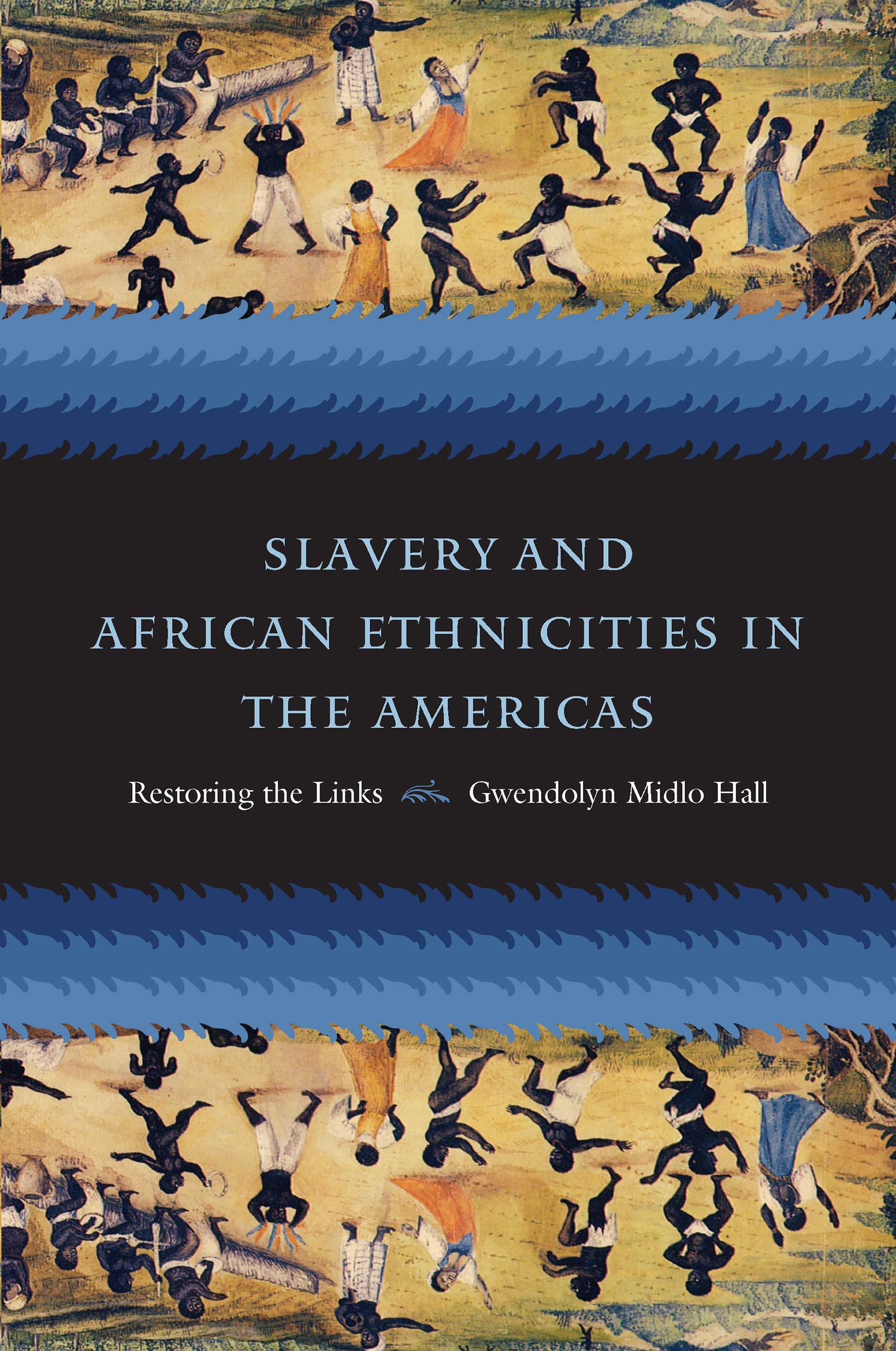 Slavery and African Ethnicities in the Americas: Restoring the Links