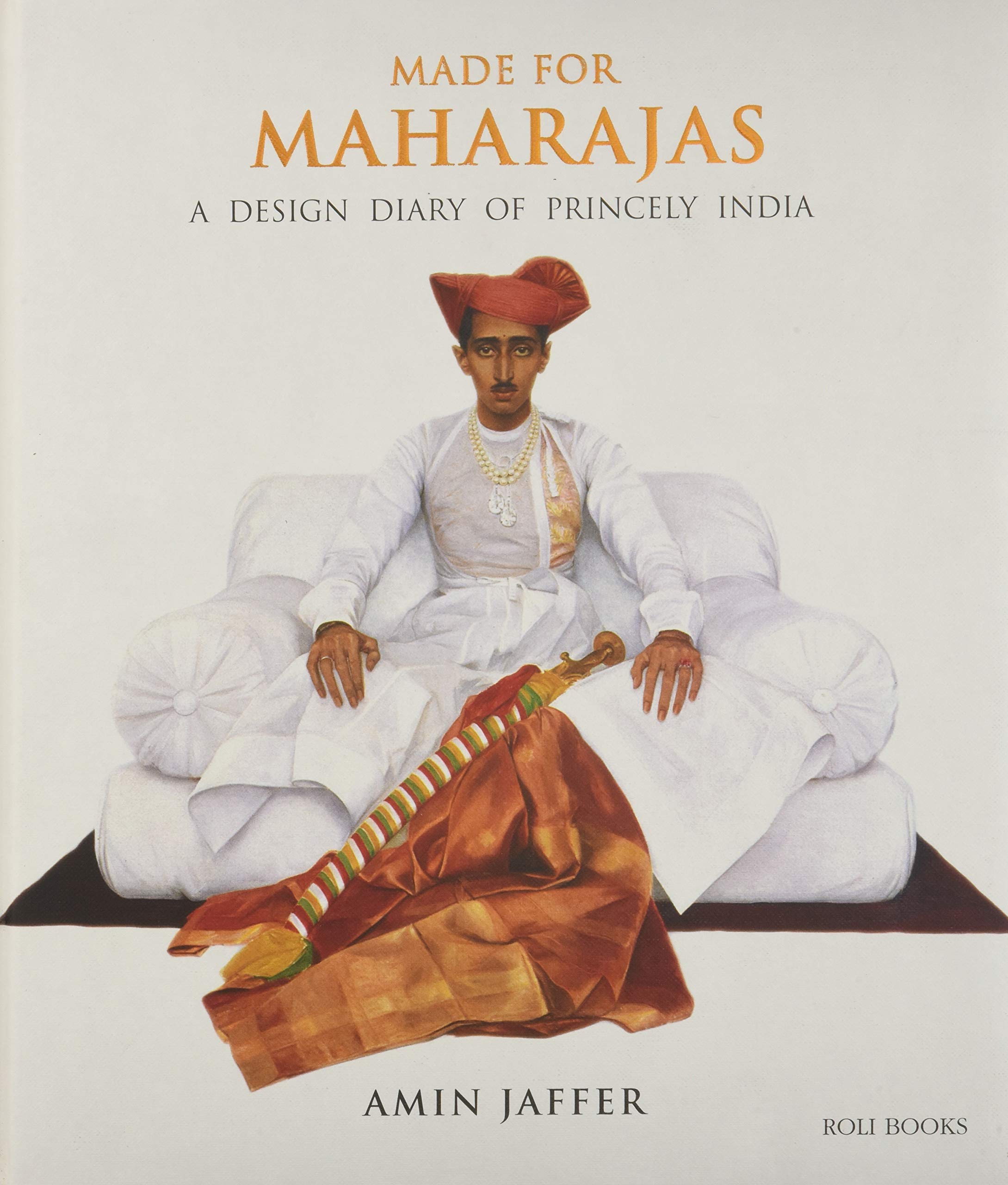 Roli Books Made for Maharajas: A Design Diary of Princely India