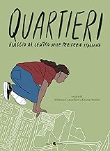 Scaricare Quartieri. Viaggio al centro delle periferie italiane pdf gratis