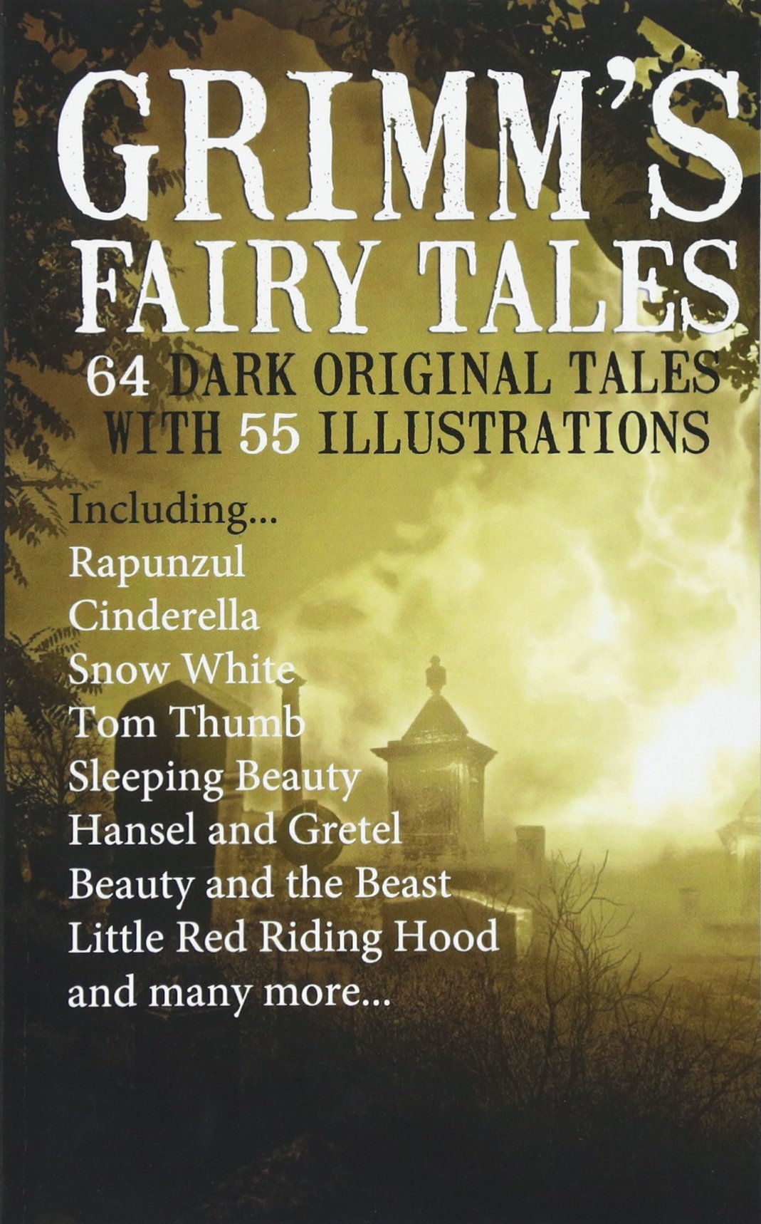 Grimm's Fairy Tales: 64 Dark Original Tales with 55 Illustrations