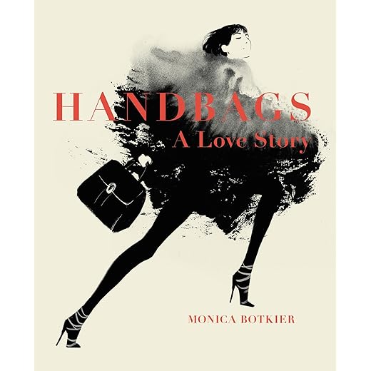 Handbags: A Love Story: Legendary Designs from Azzedine Alaïa to Yves Saint Laurent