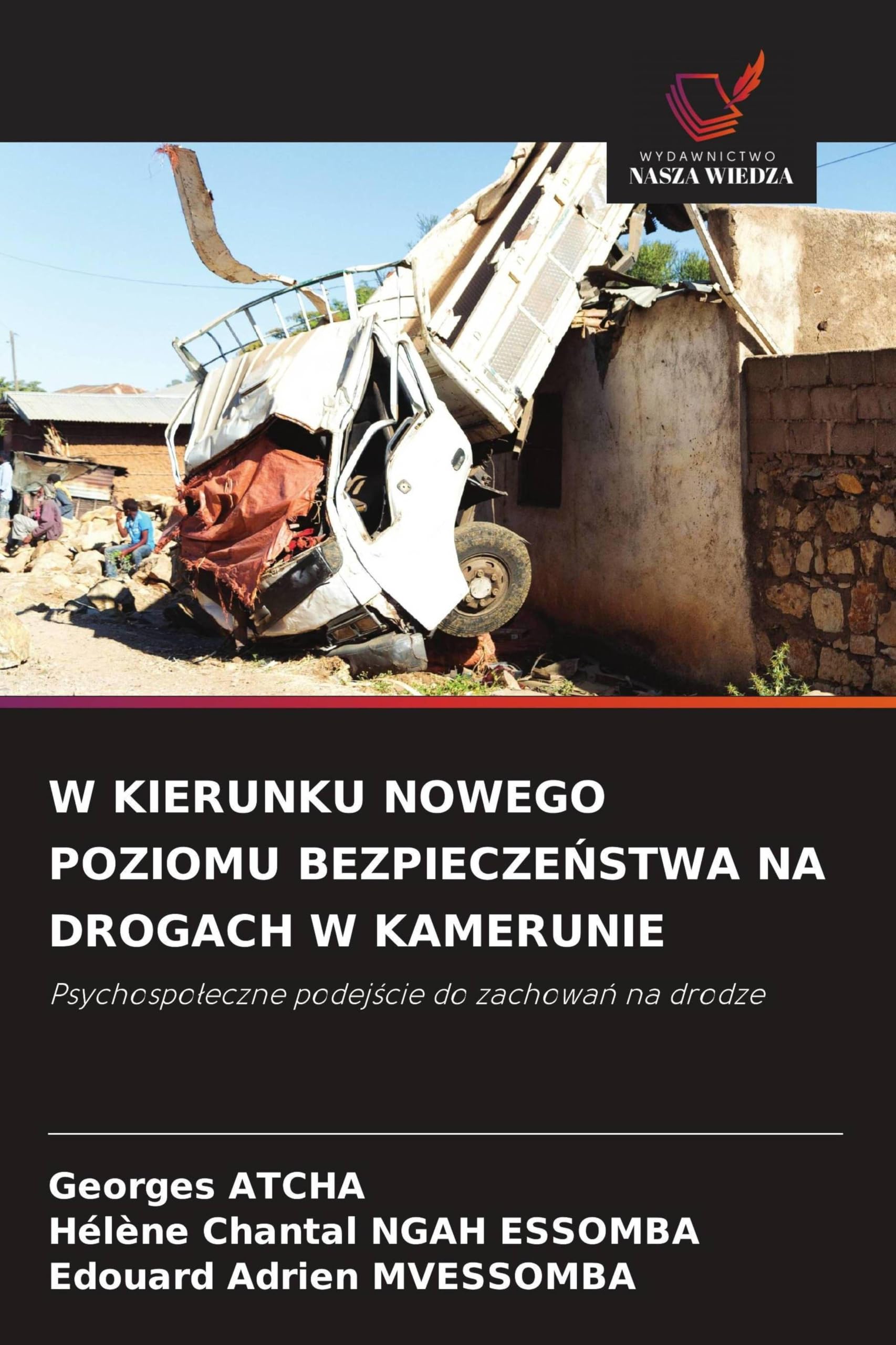 W KIERUNKU NOWEGO POZIOMU BEZPIECZE¿STWA NA DROGACH W KAMERUNIE: Psychospo¿eczne podej¿cie do zachowa¿ na drodze