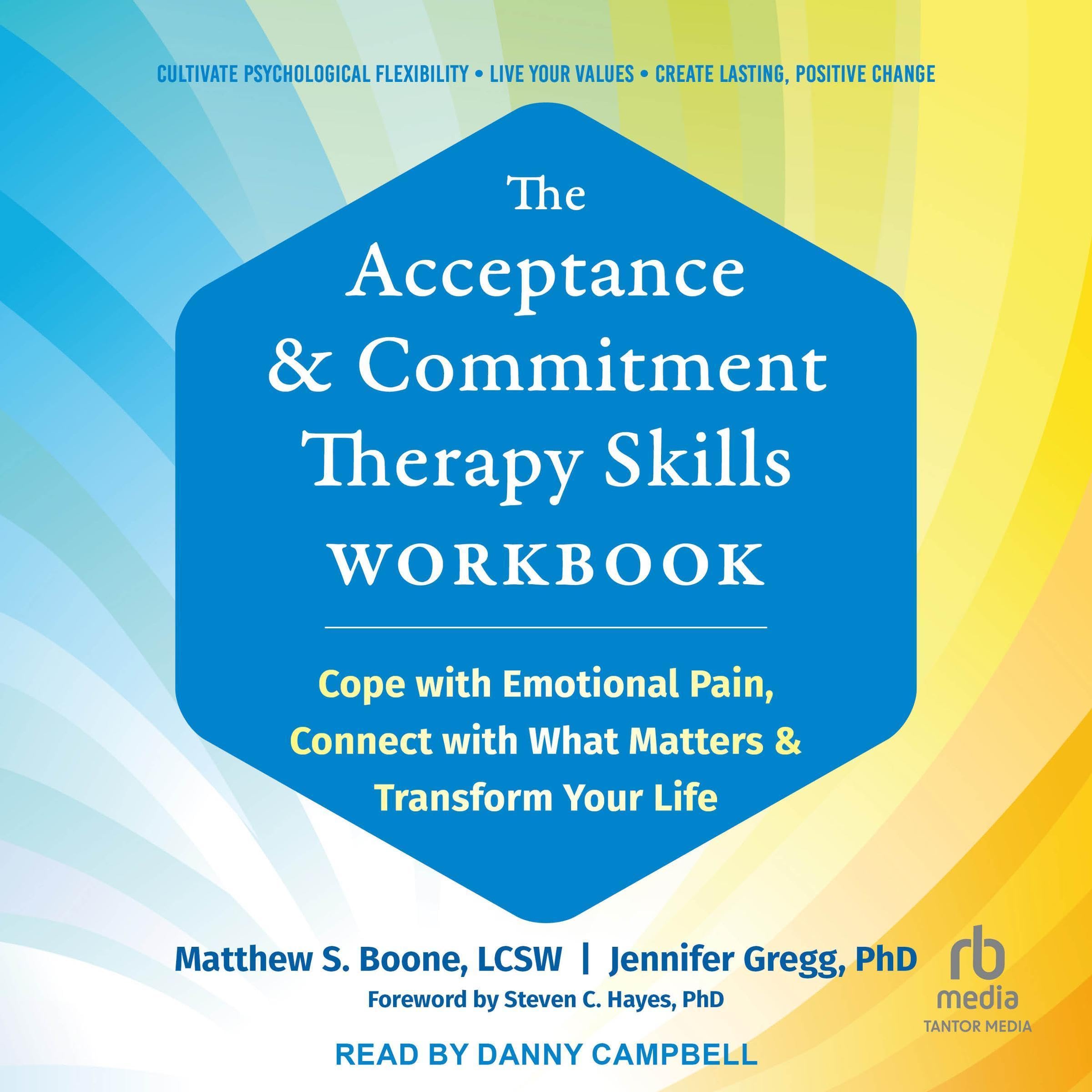 The Acceptance and Commitment Therapy Skills Workbook