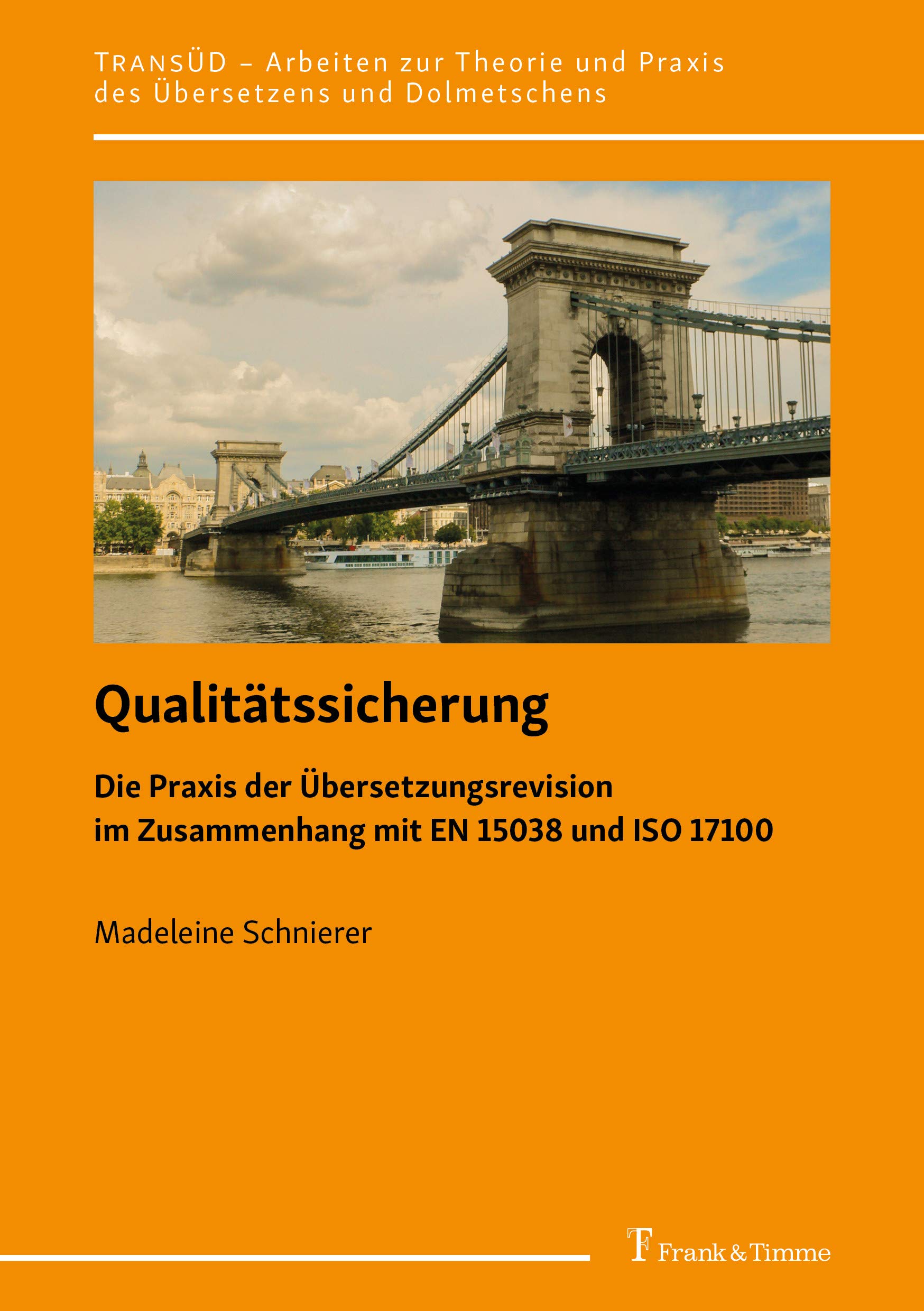 Qualitätssicherung: Die Praxis der Übersetzungsrevision im Zusammenhang mit EN 15038 und ISO 17100 (TRANSÜD. Arbeiten zur Theorie und Praxis des Übersetzens und Dolmetschens)
