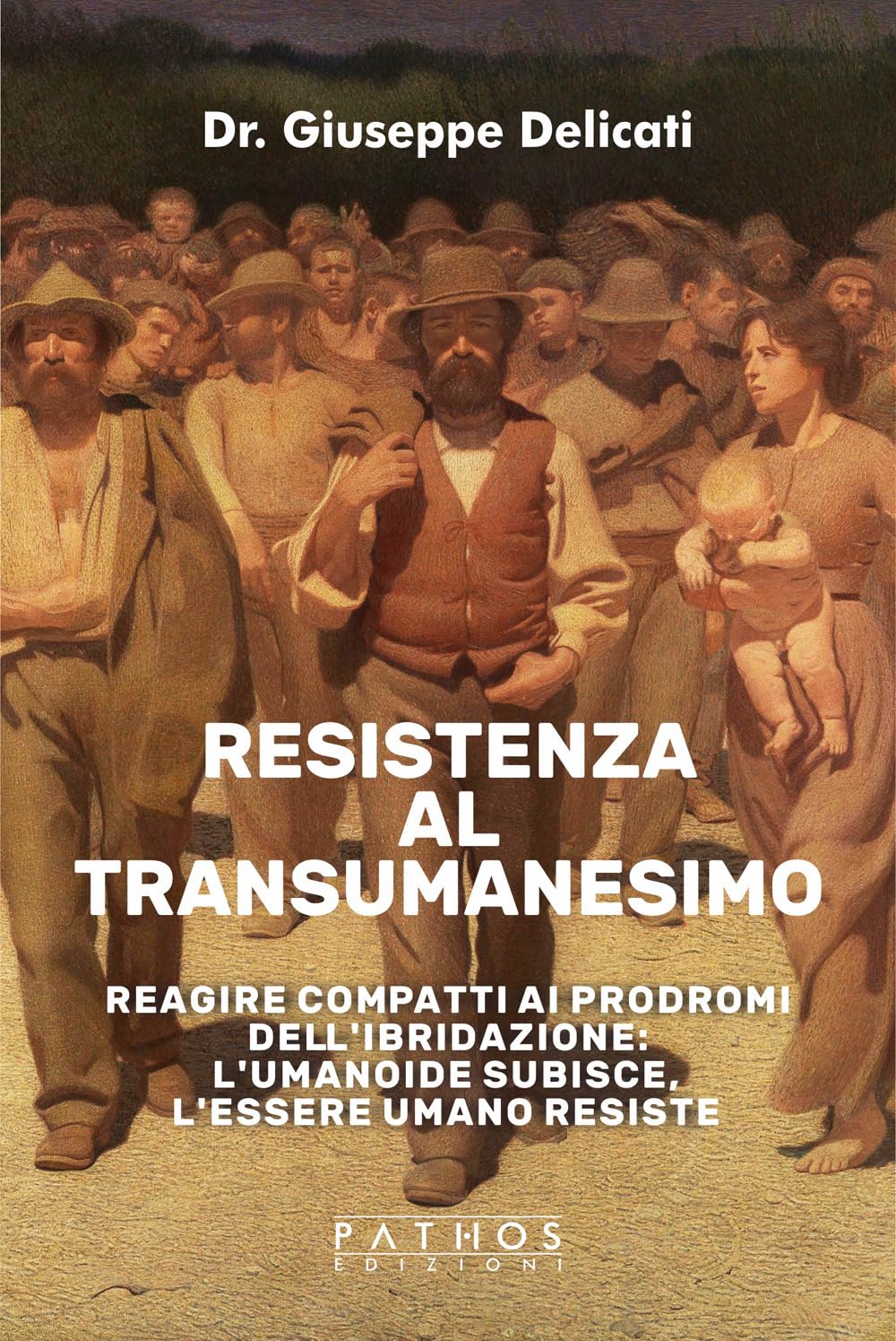 Resistenza Al Transumanesimo. Reagire Compatti Ai Prodromi Dell'ibridazione: L'umanoide Subisce, L'essere Umano Resiste - 4