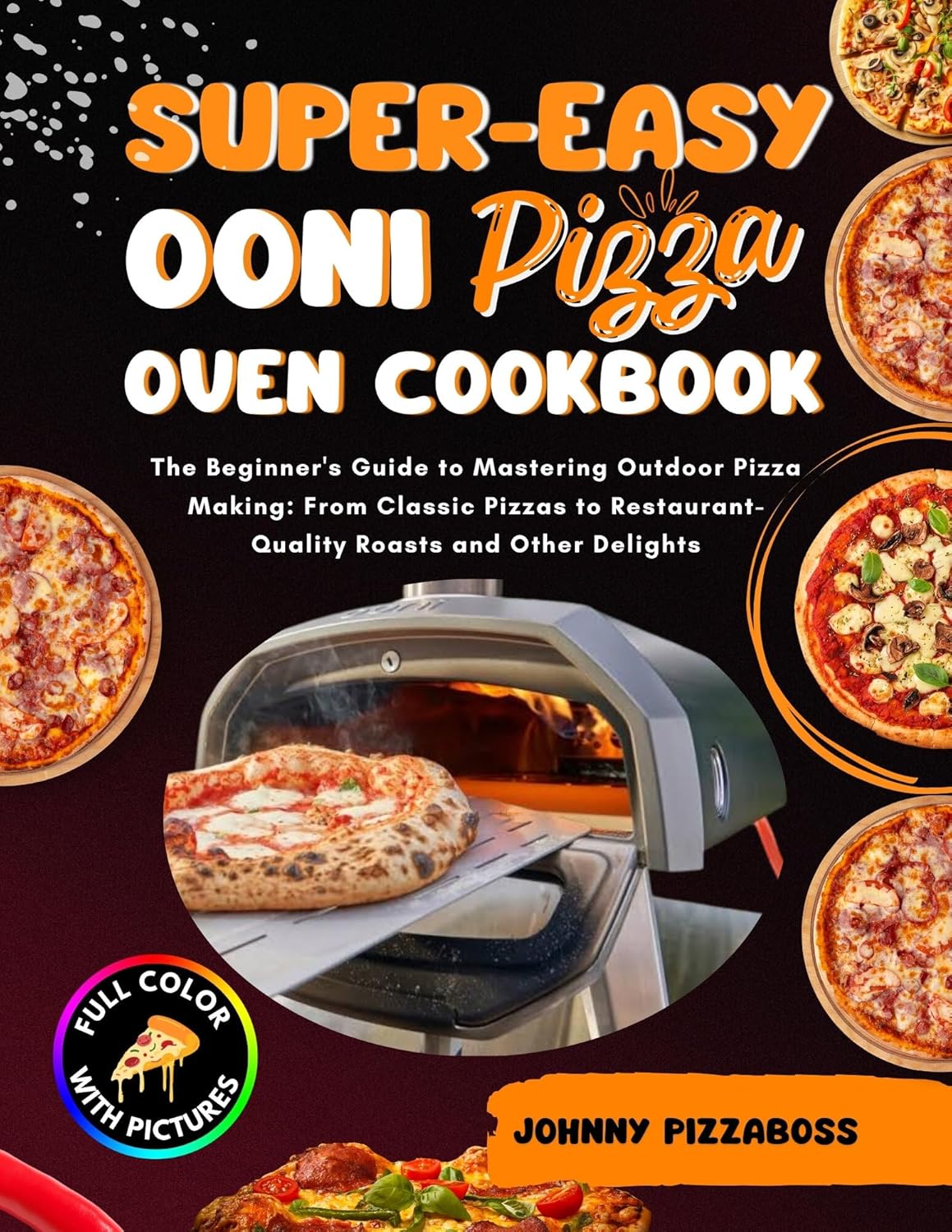 SuperEasy Ooni Pizza Oven Cookbook The Beginner's Guide
