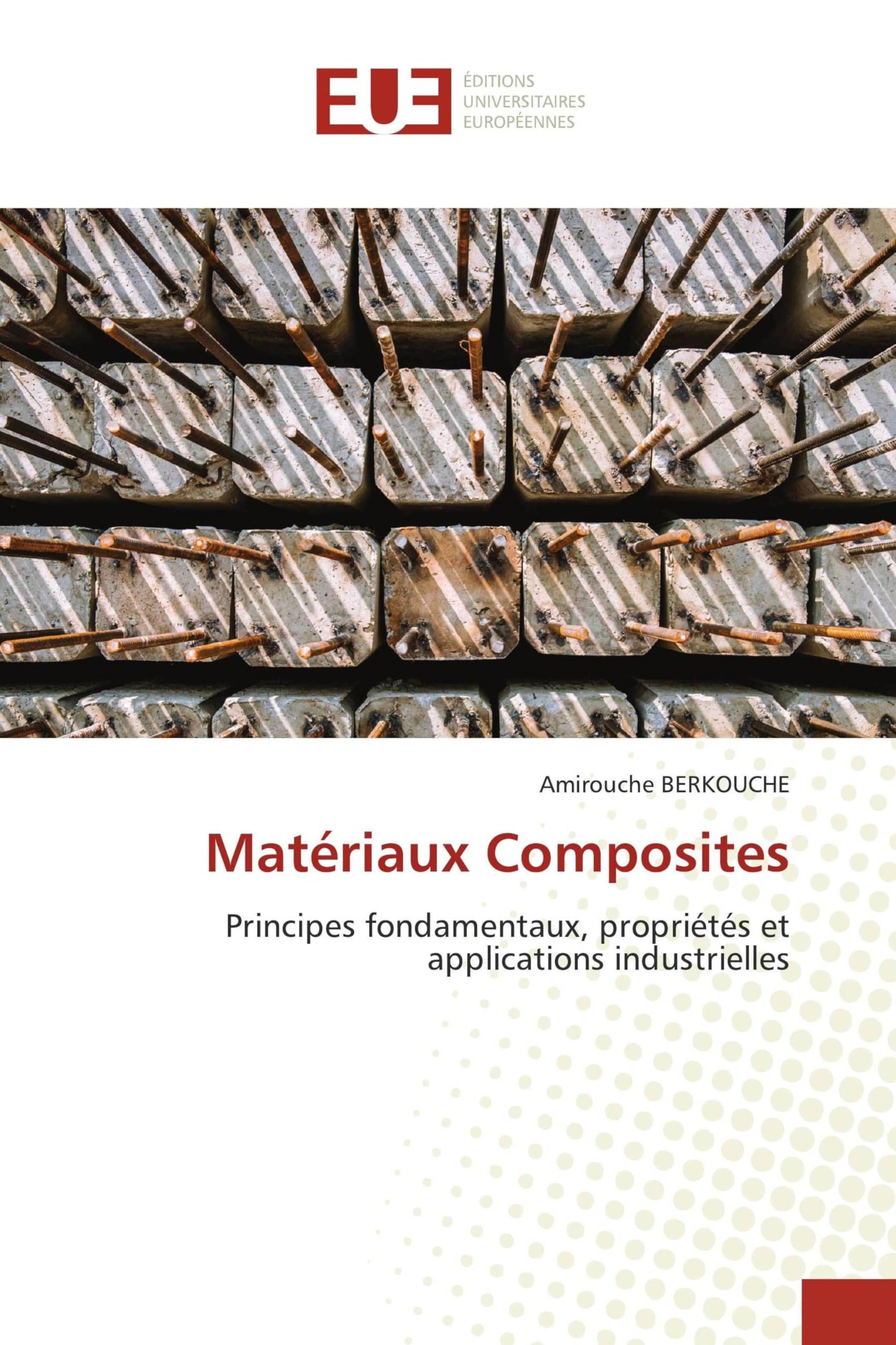 Matériaux Composites: Principes fondamentaux, propriétés et applications industrielles