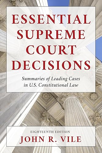 Essential Supreme Court Decisions: Summaries of Leading Cases in U.S. Constitutional Law