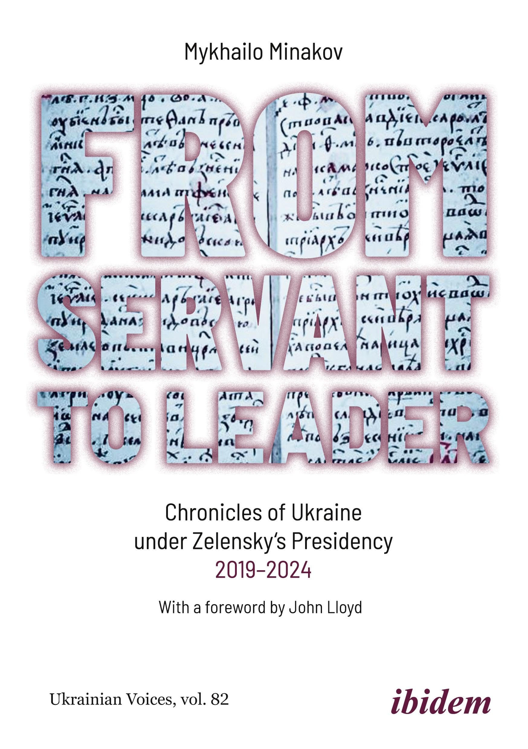 From Servant to Leader: Chronicles of Ukraine Under the Zelensky Presidency, 2019–2024: 82 (Ukrainian Voices)