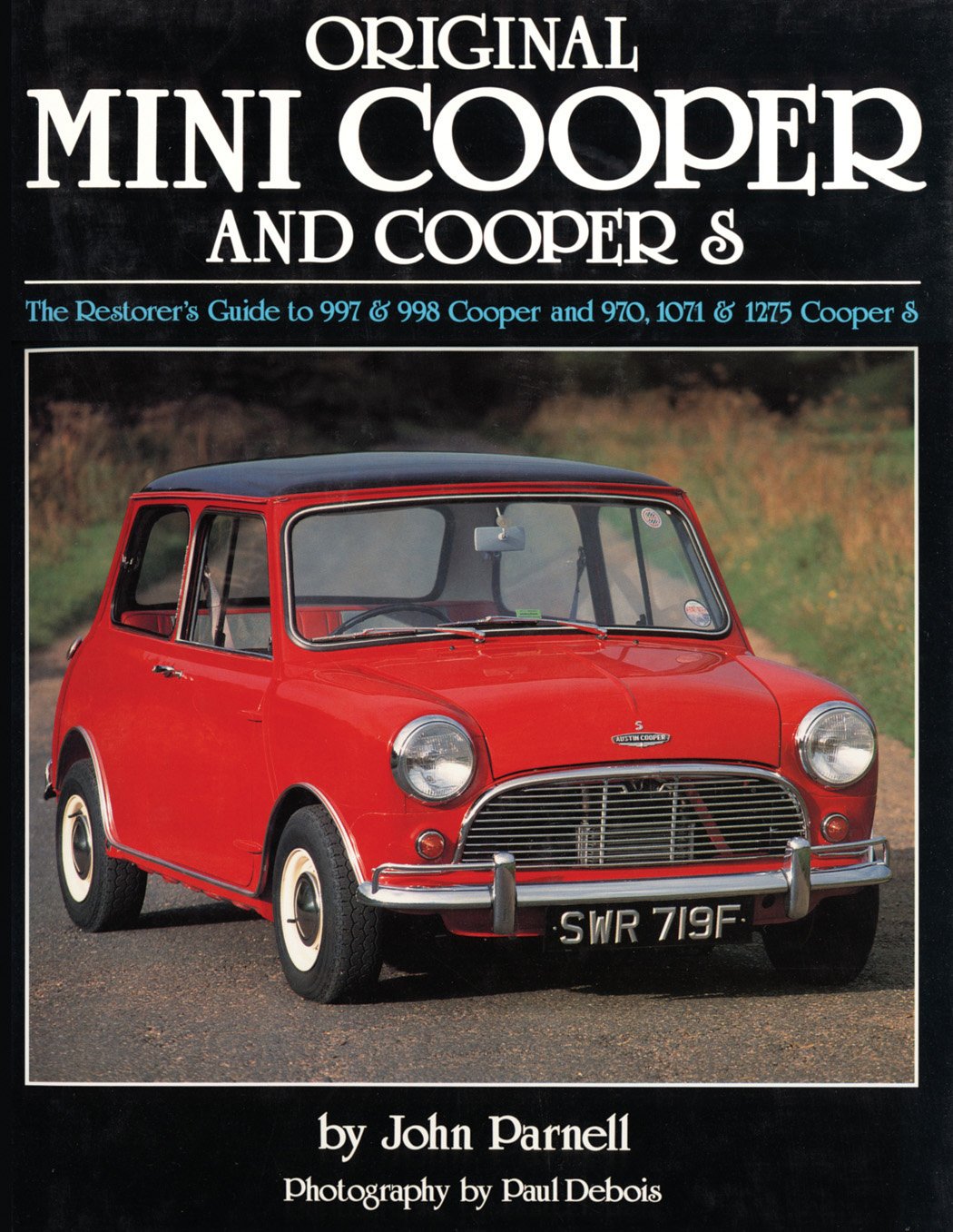 Original Mini Cooper: The Restorer's Guide to 997 & 998 Cooper and 970,1071 & 1275 Cooper S (Original Series) Hardcover – 22 July 2010