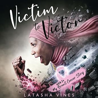 Victim to Victor: HER2+ Audiobook by LaTasha Vines episode artwork