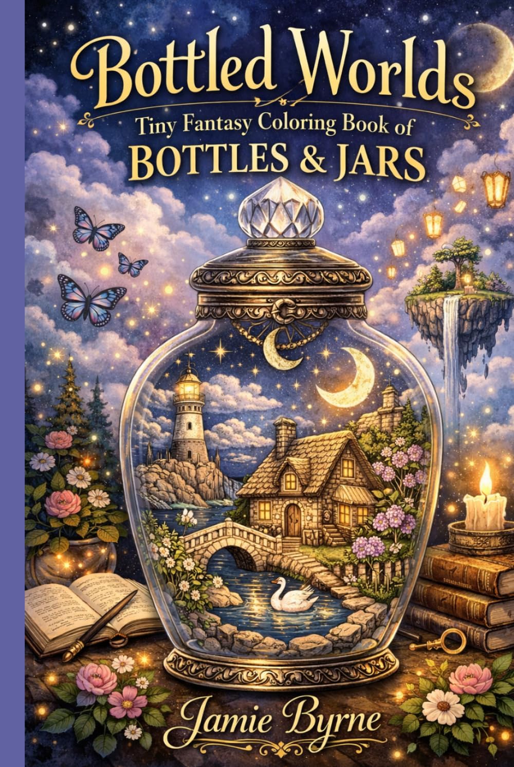 BOTTLED WORLDS: Tiny Fantasy Worlds in Bottles and Jars A Mini Collectible Coloring Book