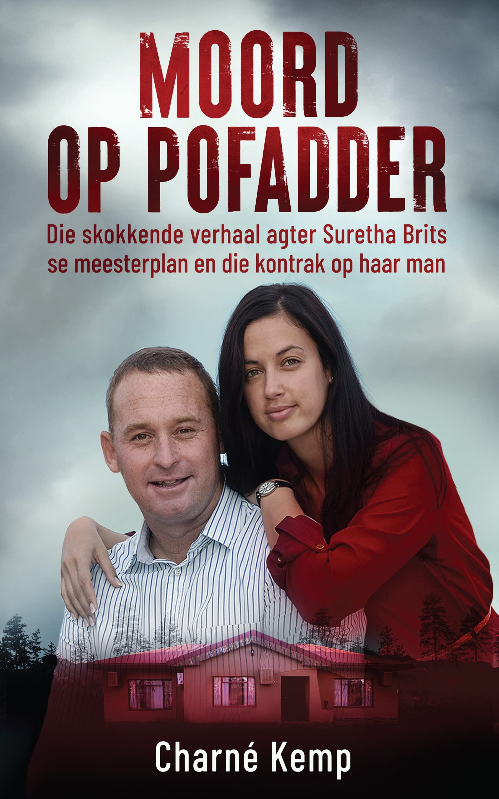 Moord op Pofadder: Die skokkende verhaal agter Suretha Brits se meesterplan en die kontrak op haar man (Afrikaans Edition)
