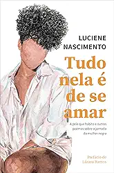 Tudo nela é de se amar: A pele que habito e outros poemas sobre a jornada da mulher negra