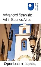 Advanced Spanish: Art in Buenos Aires (Spanish Edition)