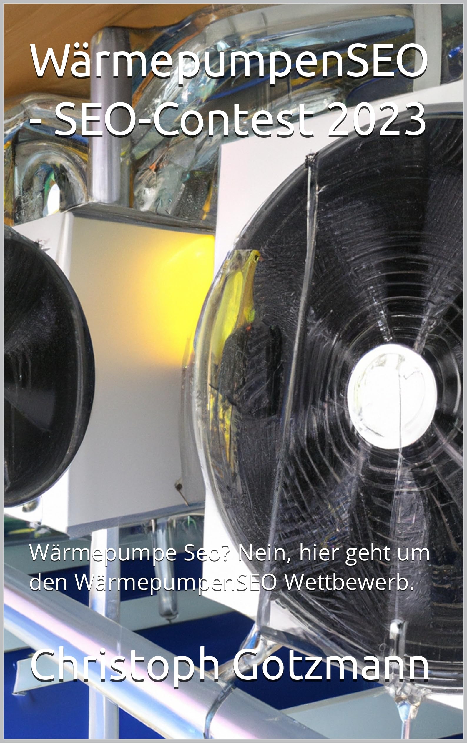WärmepumpenSEO - SEO-Contest 2023: Wärmepumpe Seo? Nein, hier geht um den WärmepumpenSEO Wettbewerb.