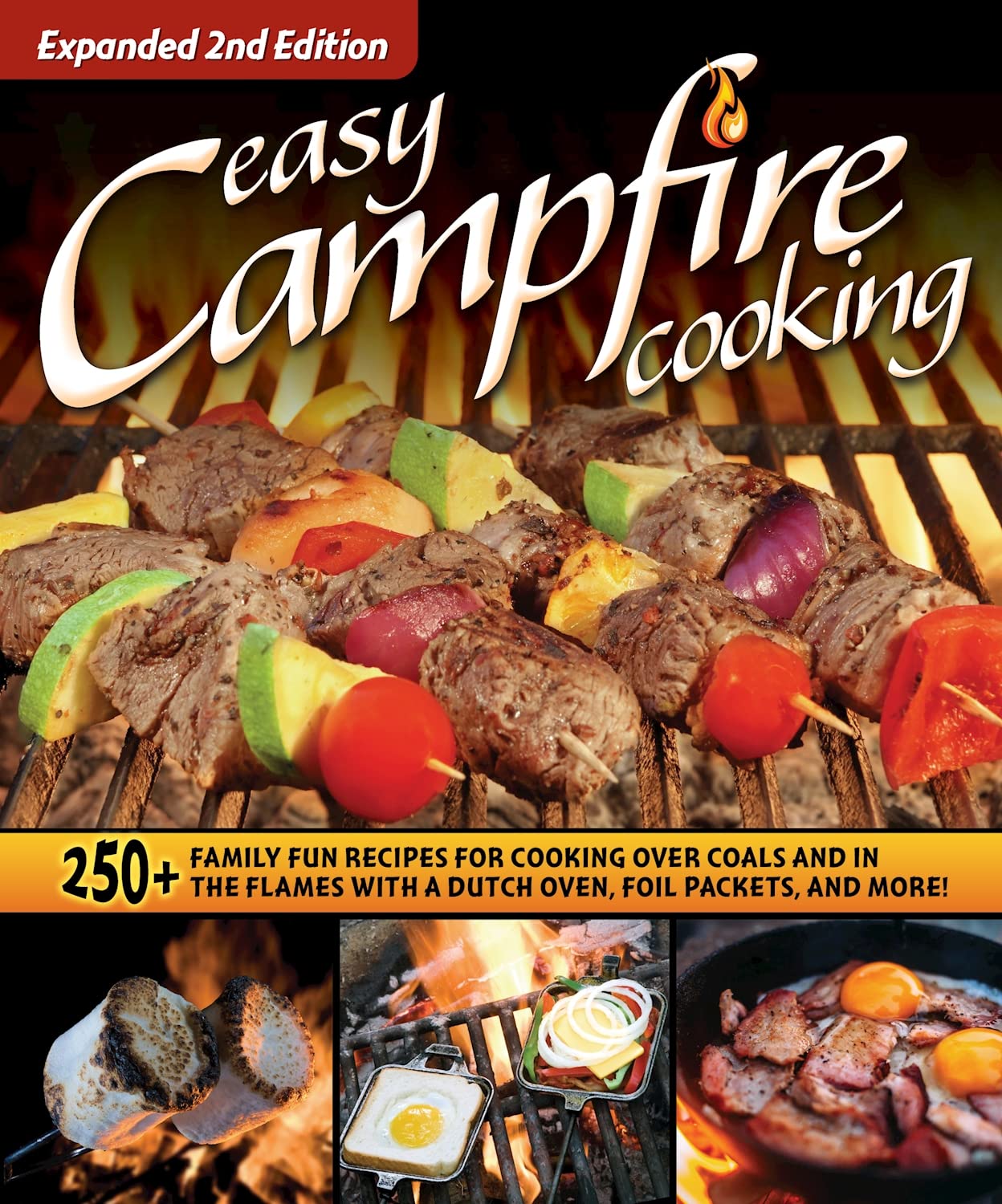 Easy Campfire Cooking, Expanded 2nd Edition: 250+ Family Fun Recipes for Cooking Over Coals and In the Flames with a Dutch Oven, Foil Packets, and More! (Fox Chapel Publishing) For Camping and Scouts
